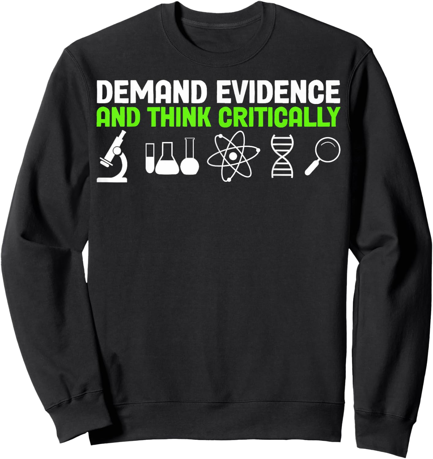 Demand Evidence And Think Critically Science Teachers Sweatshirt - Sweatshirt | Black