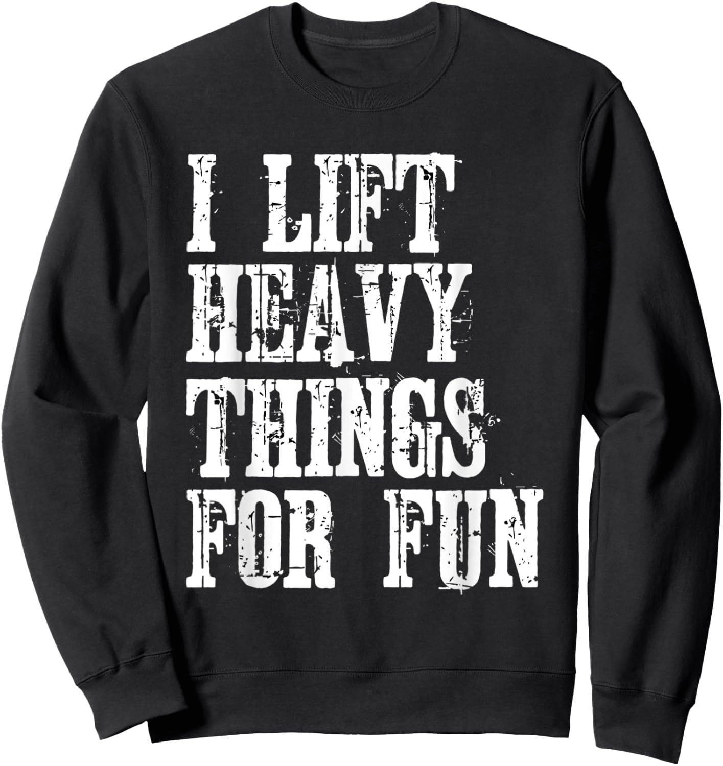 Funny Strongman i Lift Heavy Things fitness weight lifting Sweatshirt - Sweatshirt | Black