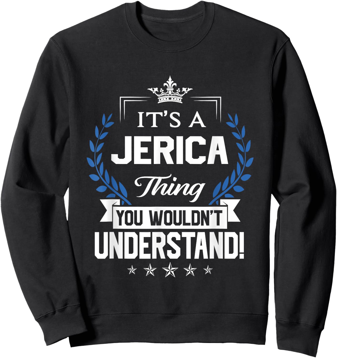 Jerica Name - Jerica Thing Name You Wouldn't Understand Sweatshirt - Sweatshirt | Black
