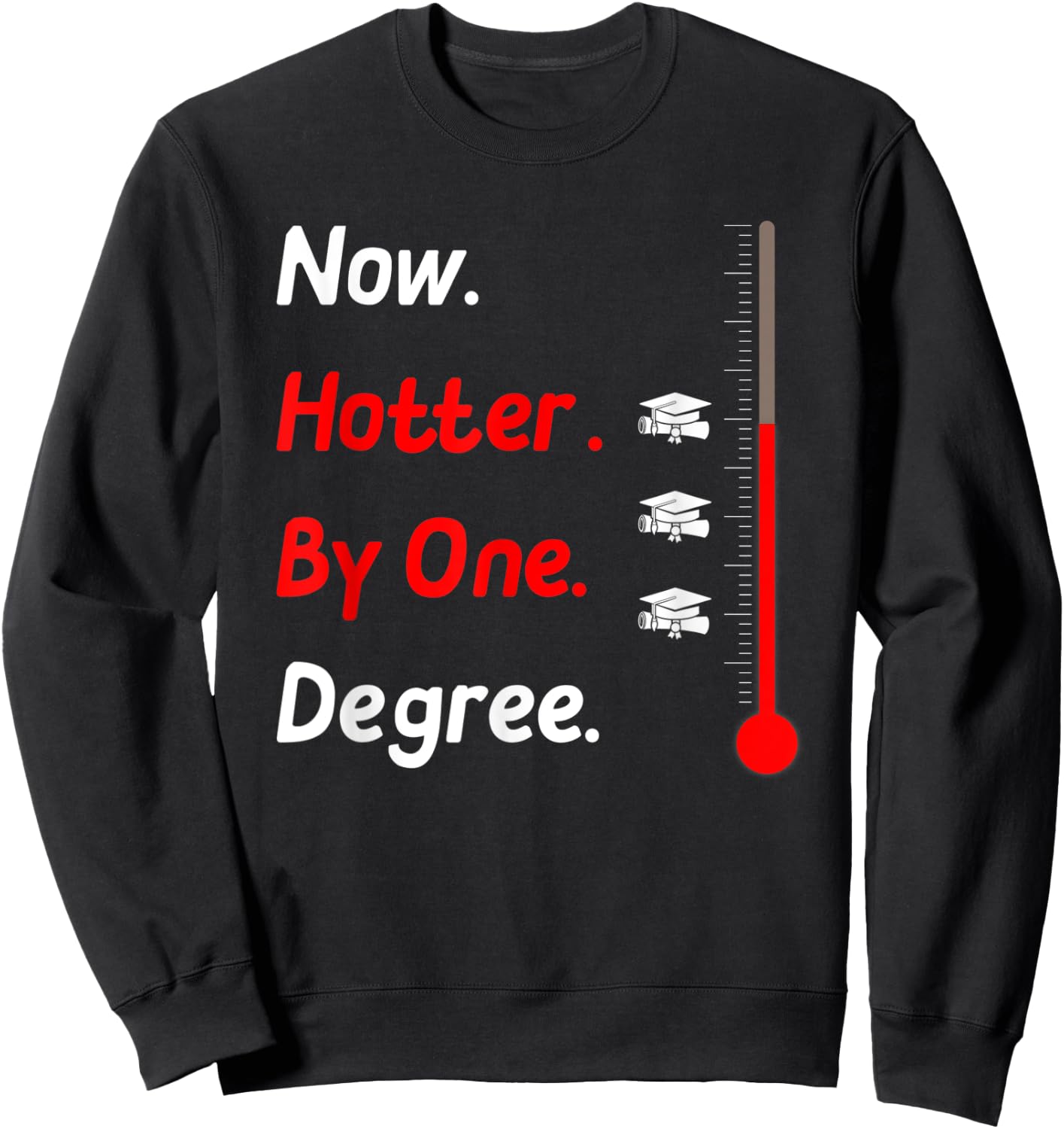 Now Hotter By One Degree Shirt Graduation Gifts 2020 Sweatshirt - Sweatshirt | Black