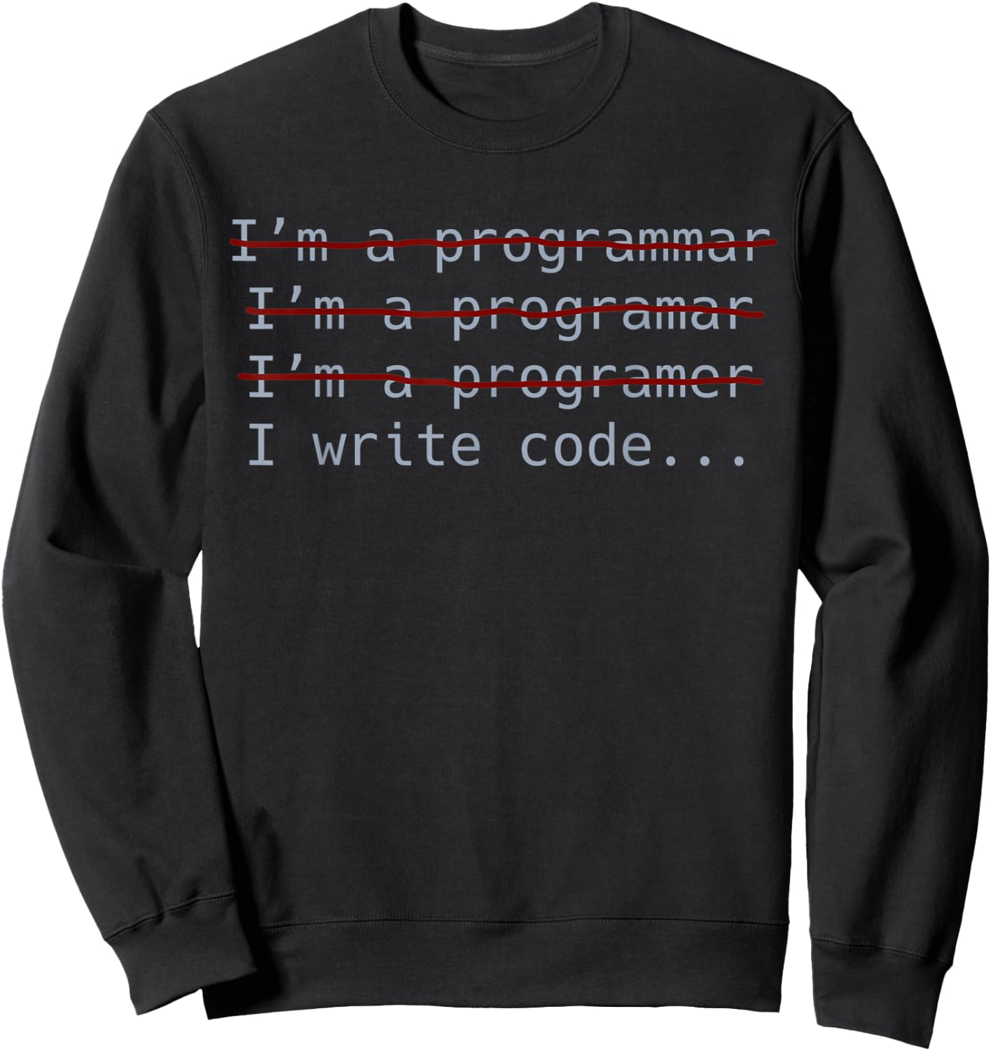 I write code Funny Programming Coding Gift Programmers Sweatshirt - Sweatshirt | Black