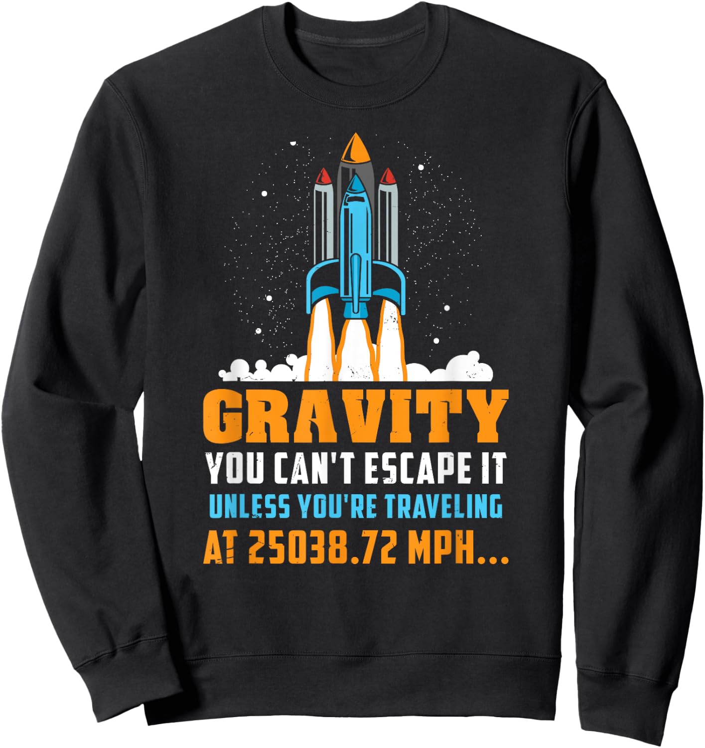 Funny Space Rocket Science Gravity You Can't Escape It Sweatshirt - Sweatshirt | Black