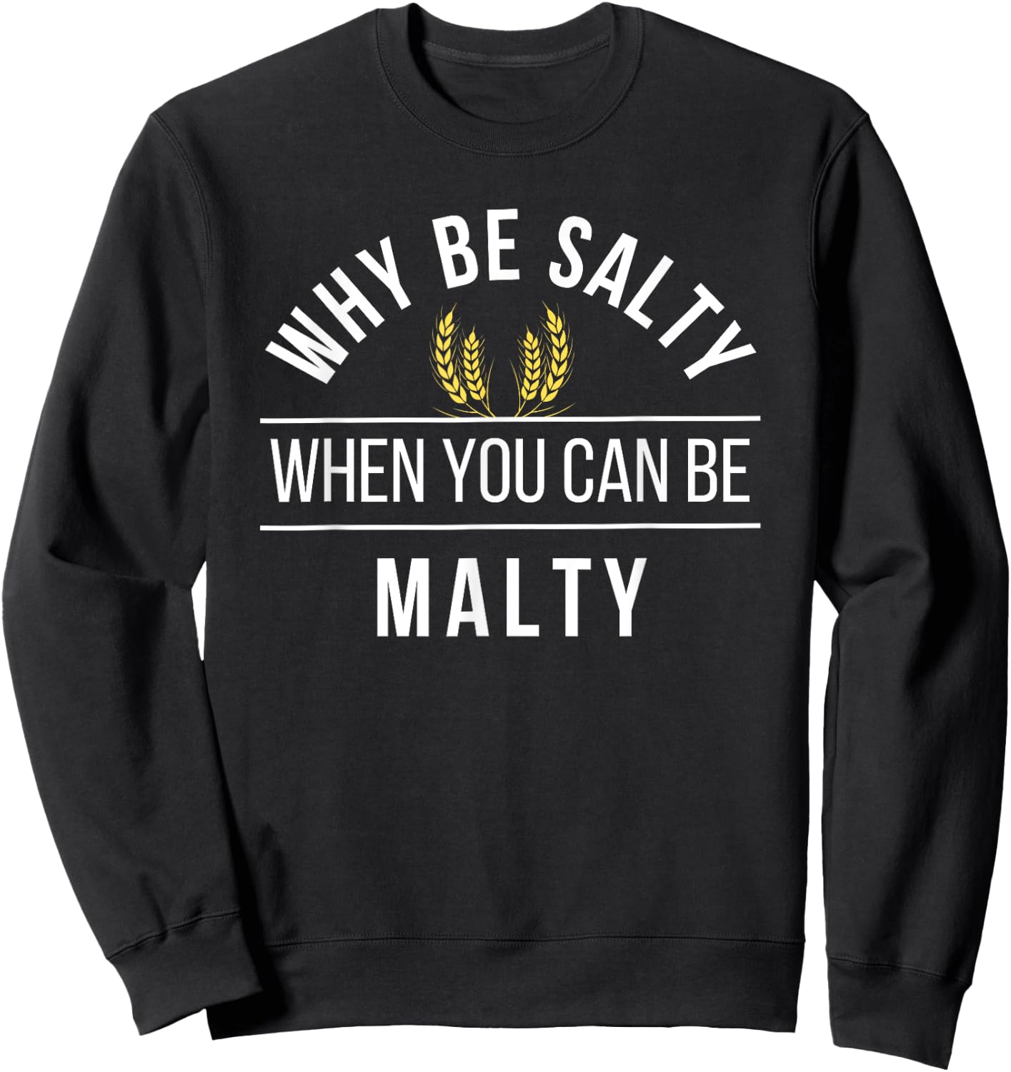 Funny Malt Craft Beer Pun for Home Beer Brewing Drink Local Sweatshirt - Sweatshirt | Black