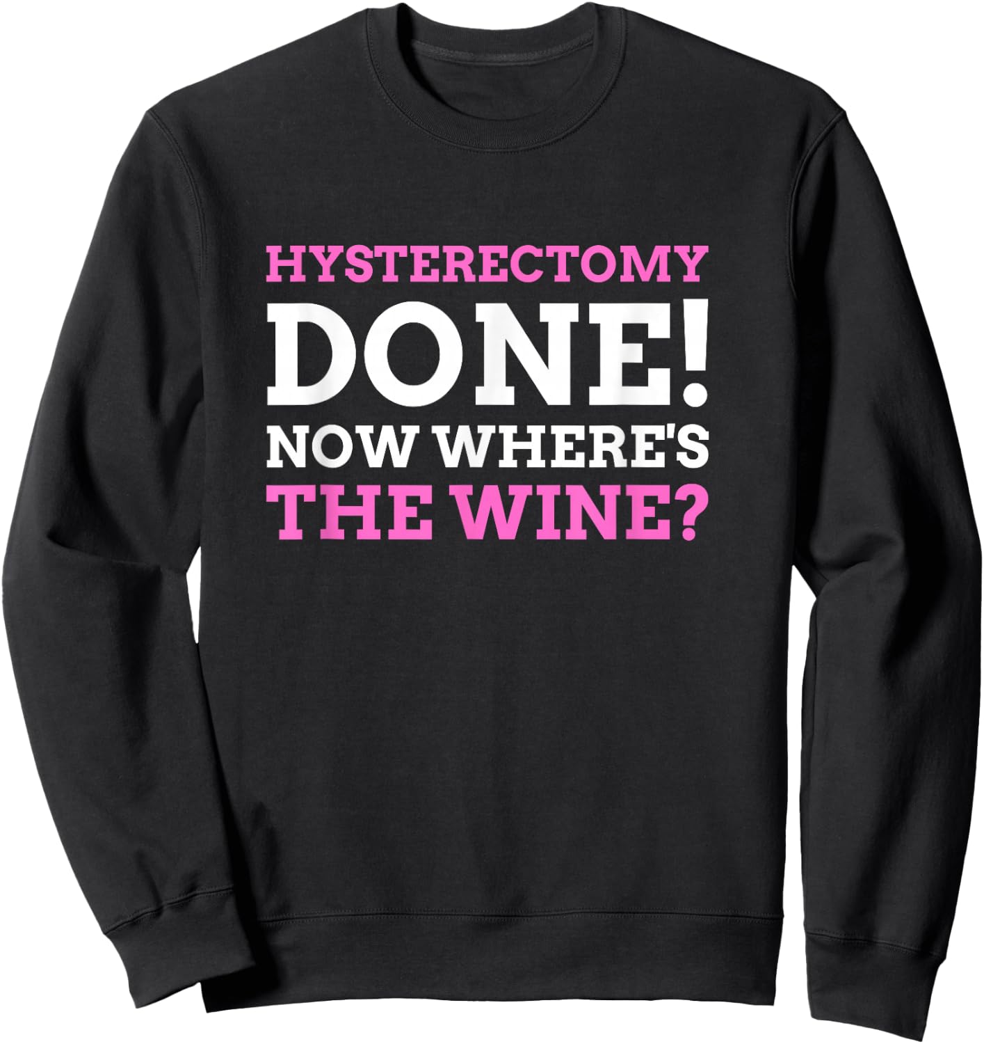 Funny Hysterectomy Post Operation Gift Sweatshirt - Sweatshirt | Black