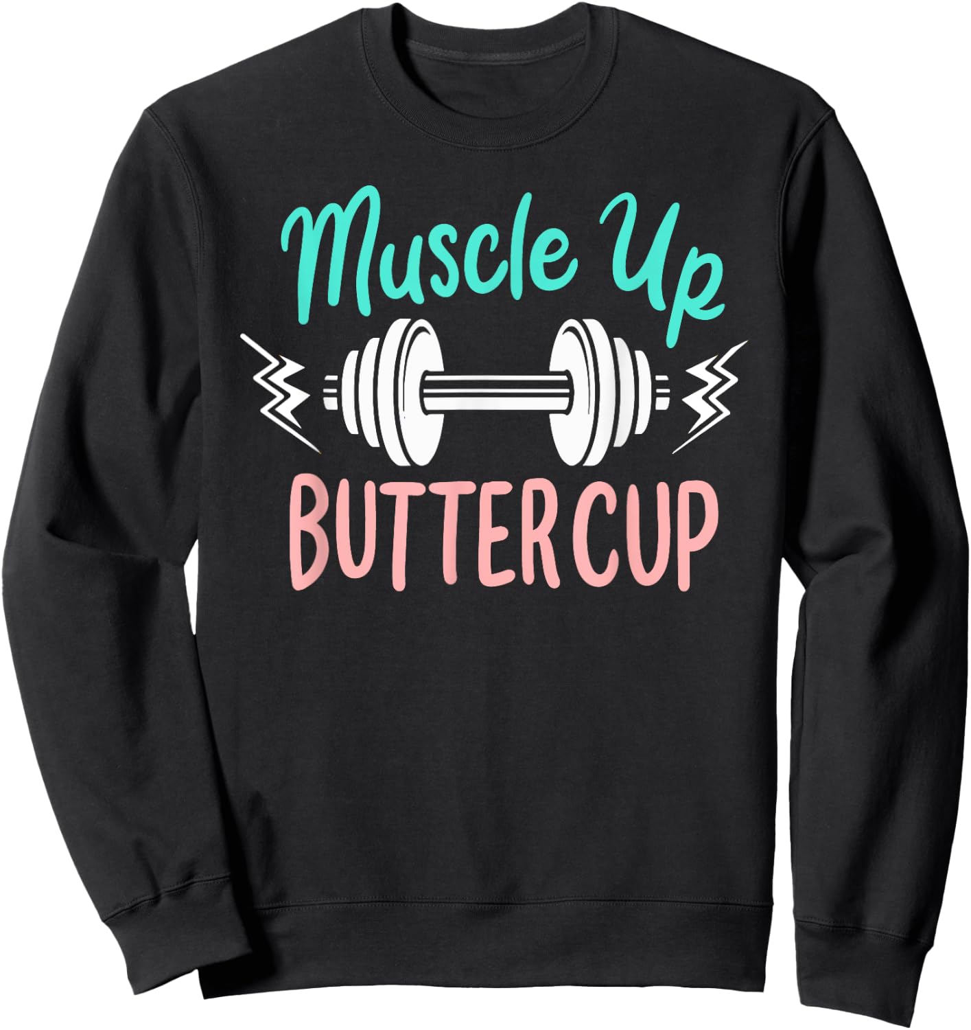 Muscle Up Buttercup Funny Weightlifting Dumbbell Workout Sweatshirt - Sweatshirt | Black