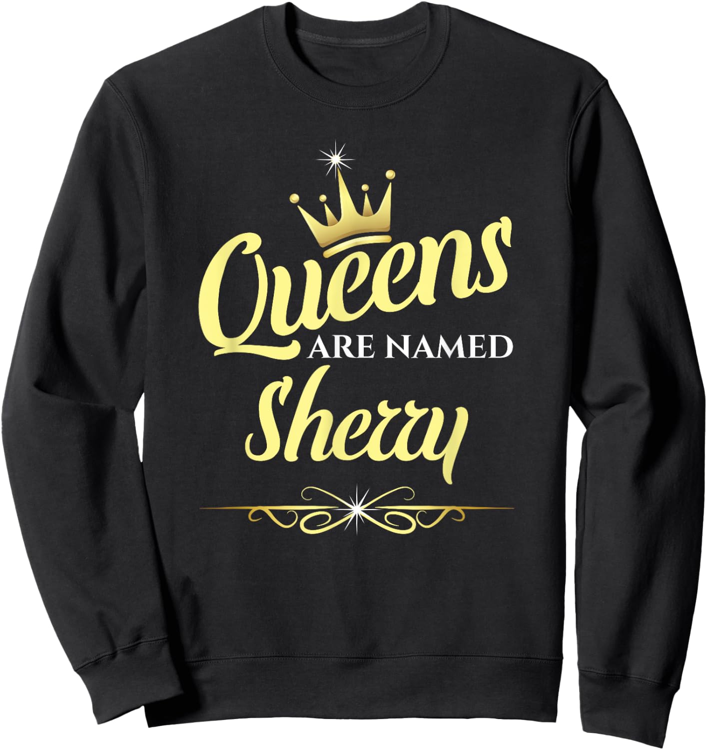 Queens Are Named Sherry Sweatshirt - Sweatshirt | Black