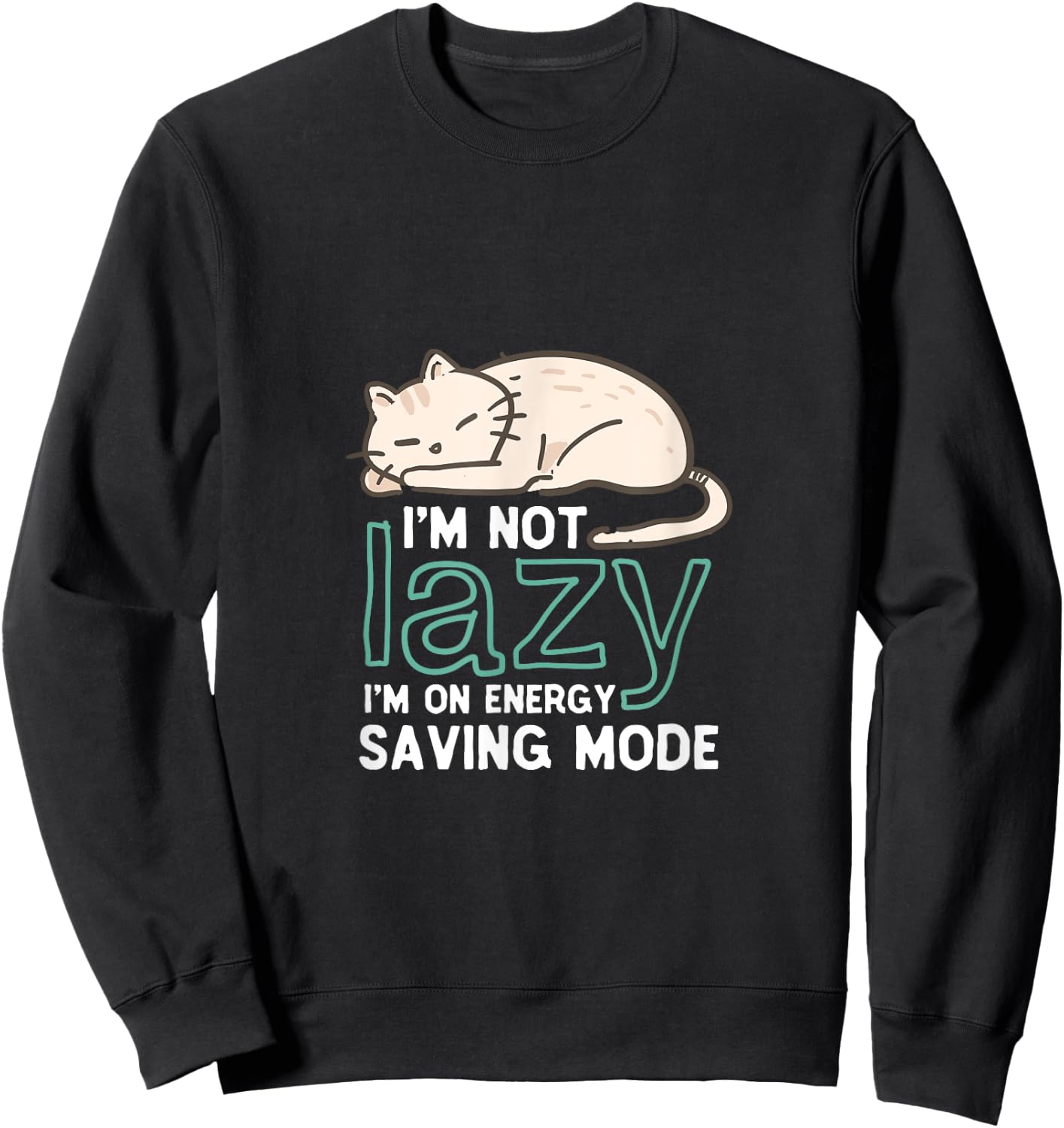 I'm Not Lazy On Energy Saving Mode Funny Cute Cat Sleeping Women Sweatshirt - Sweatshirt | Black