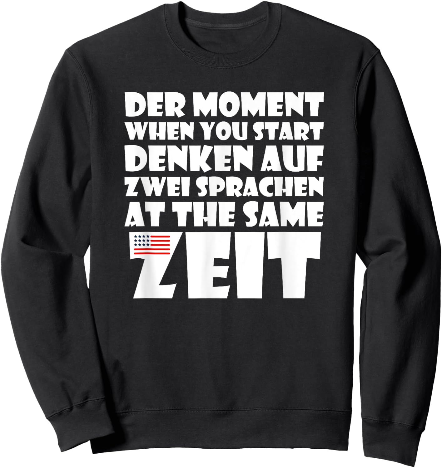Der Moment When You Start Denken Sprachen | Funny German USA Sweatshirt - Sweatshirt | Black