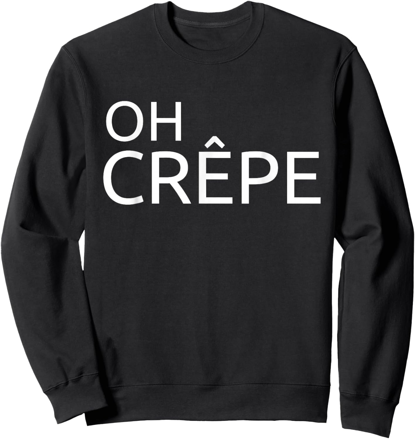 Funny Crepe Chef French Cuisine Haute Cuisine Oh Crêpe Sweatshirt - Sweatshirt | Black