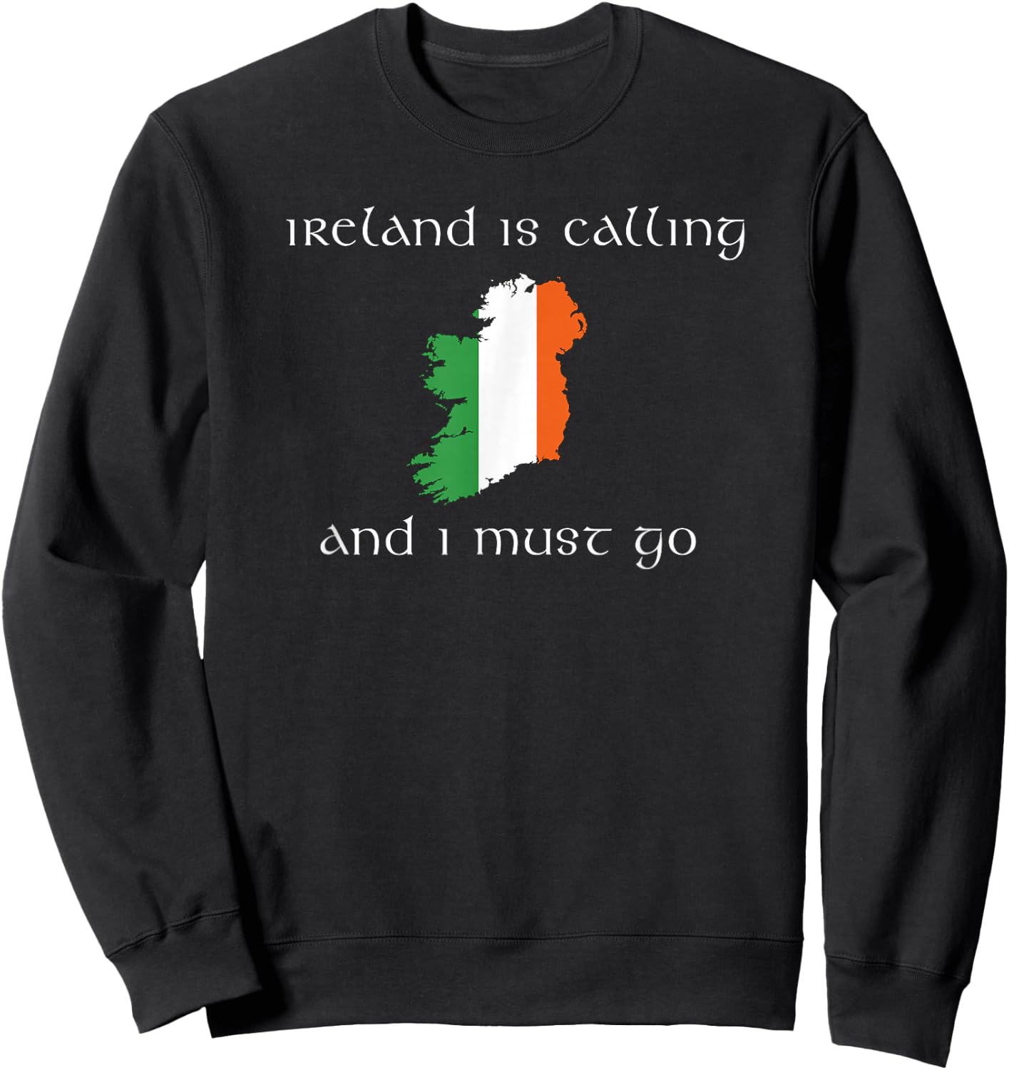 Ireland is Calling and I Must Go Irish vacation travel Sweatshirt - Sweatshirt | Black