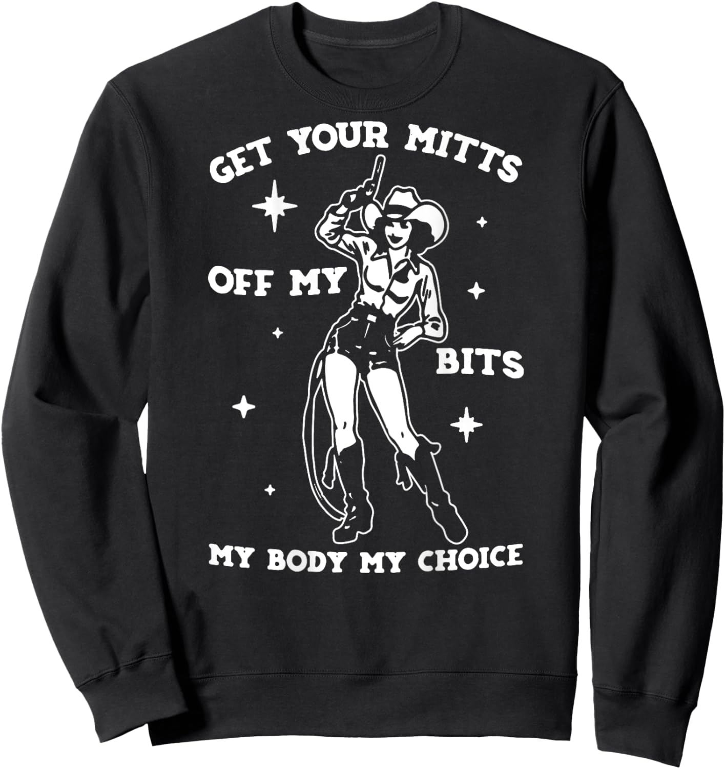 Get Your Mitts Off My Bits My Body My Choice - On Back Sweatshirt - Sweatshirt | Black