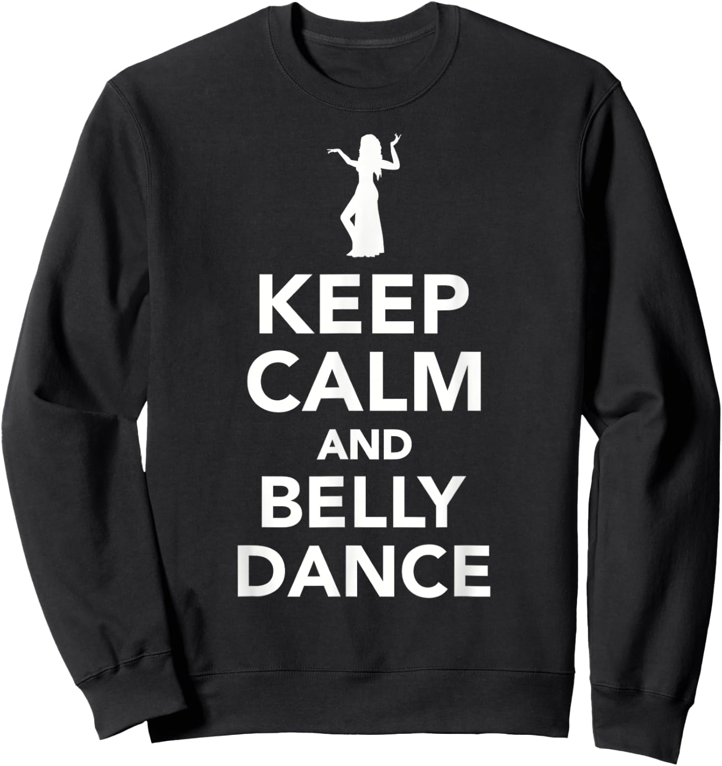 Keep calm and belly dance Sweatshirt - Sweatshirt | Black