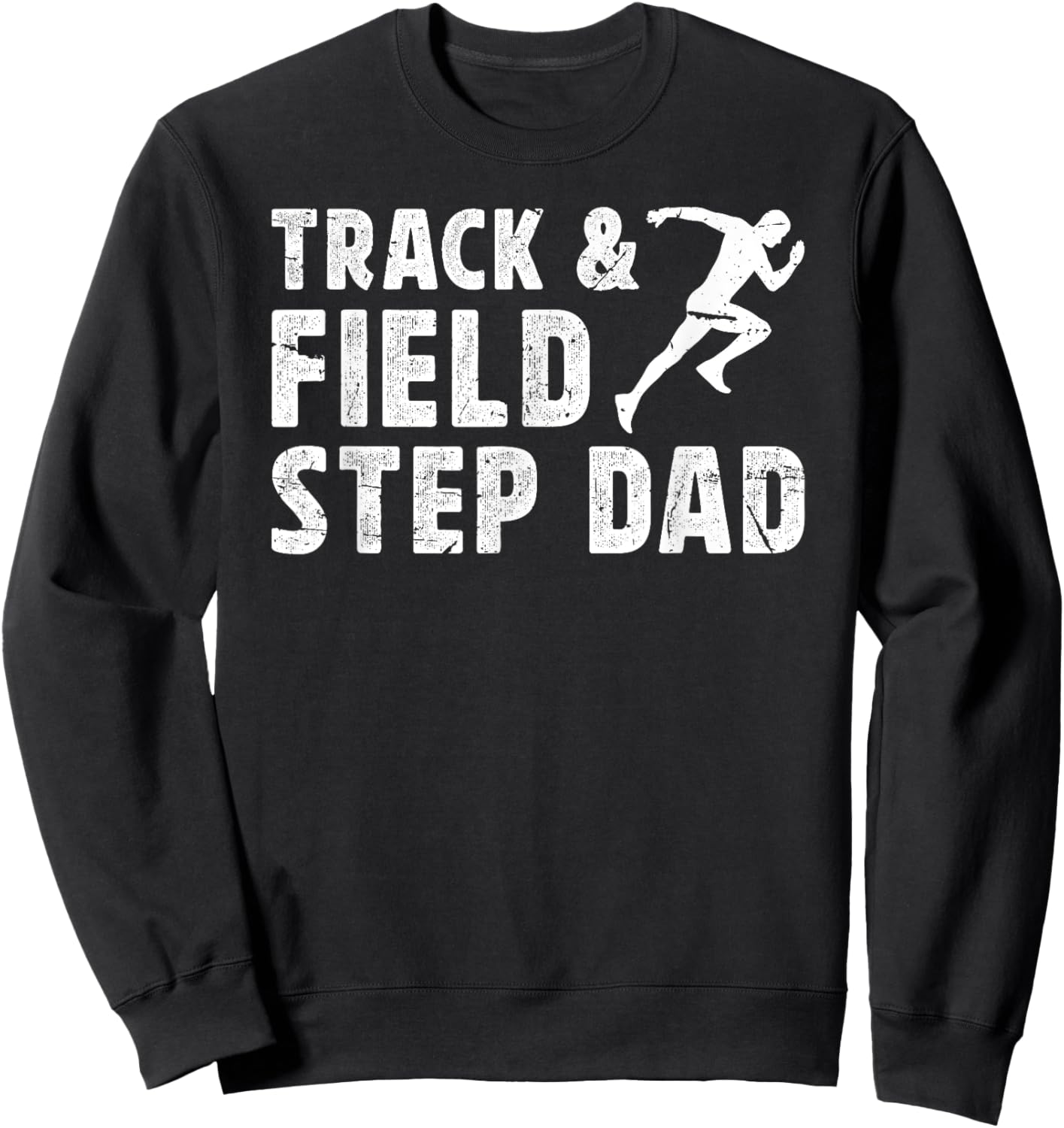 Track And Field Step-Dad Of A Track And Field Athlete Sweatshirt - Sweatshirt | Black