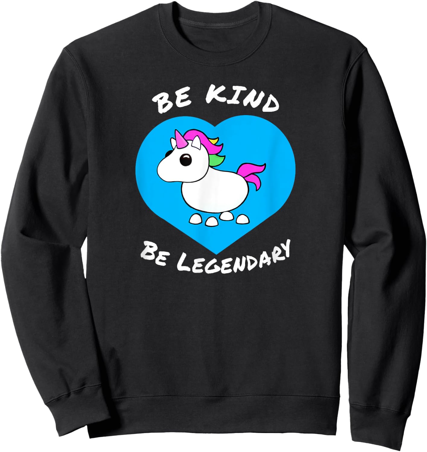 Adopt me Be Kind Be Legendary Unicorn positive message Sweatshirt - Sweatshirt | Black