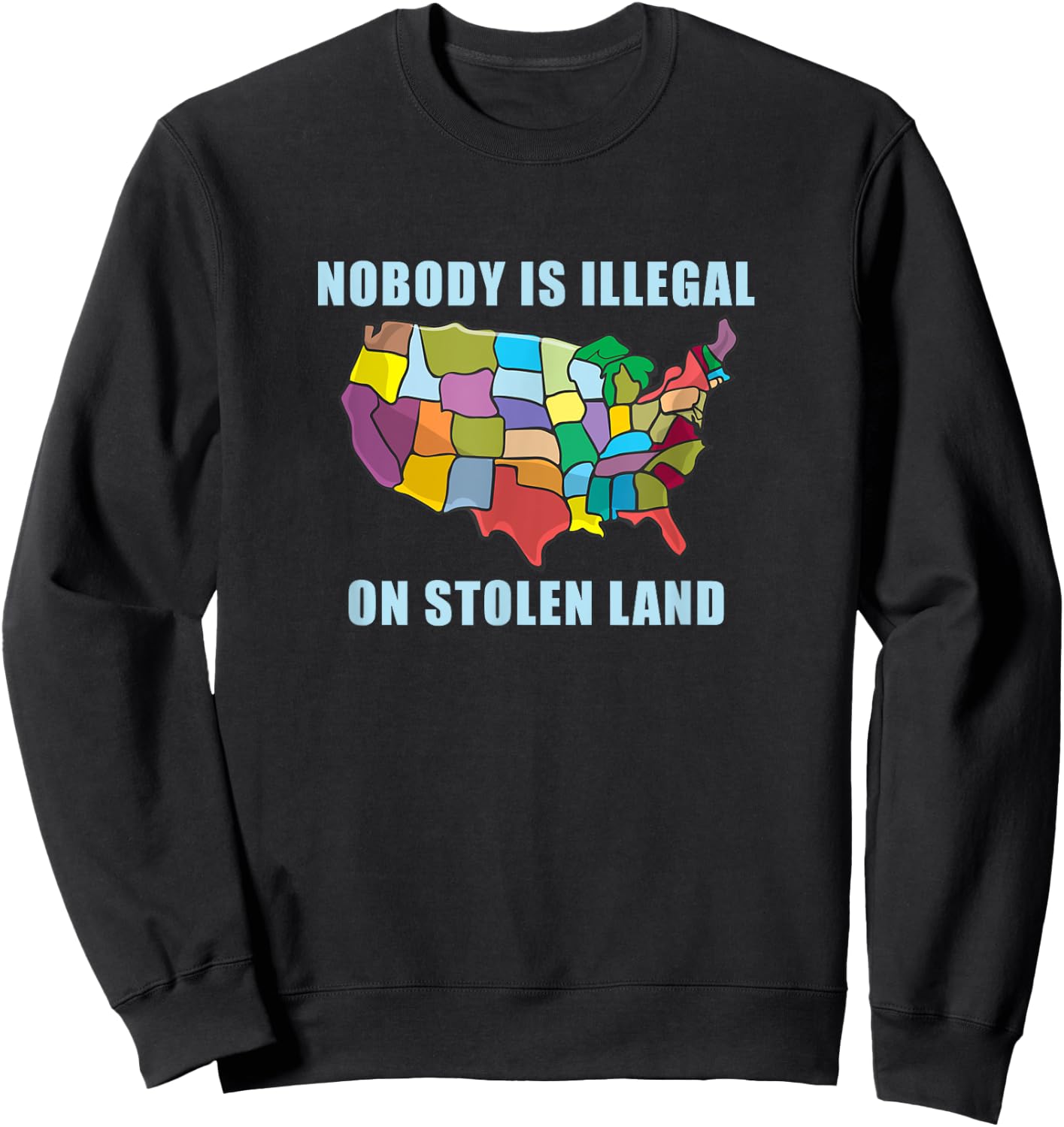 Nobody Is Illegal On Stolen Land Immigrant Gift America USA Sweatshirt - Sweatshirt | Black