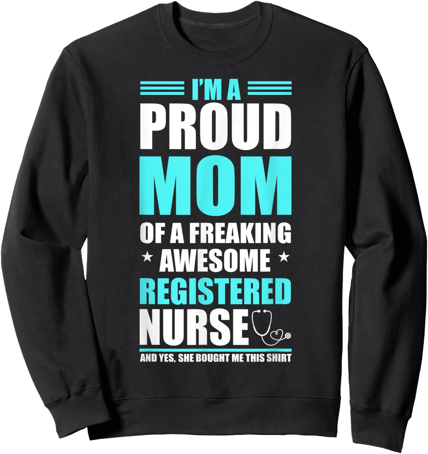 Proud Mom Of A Freaking Awesome Registered Nurse Shirt Sweatshirt - Sweatshirt | Black