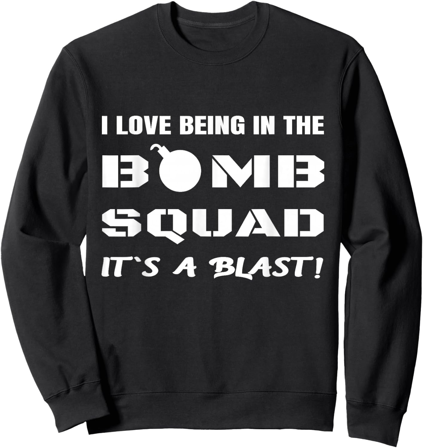 Funny Bomb Squad Joke Explosives Disposal Technician Humor Sweatshirt - Sweatshirt | Black