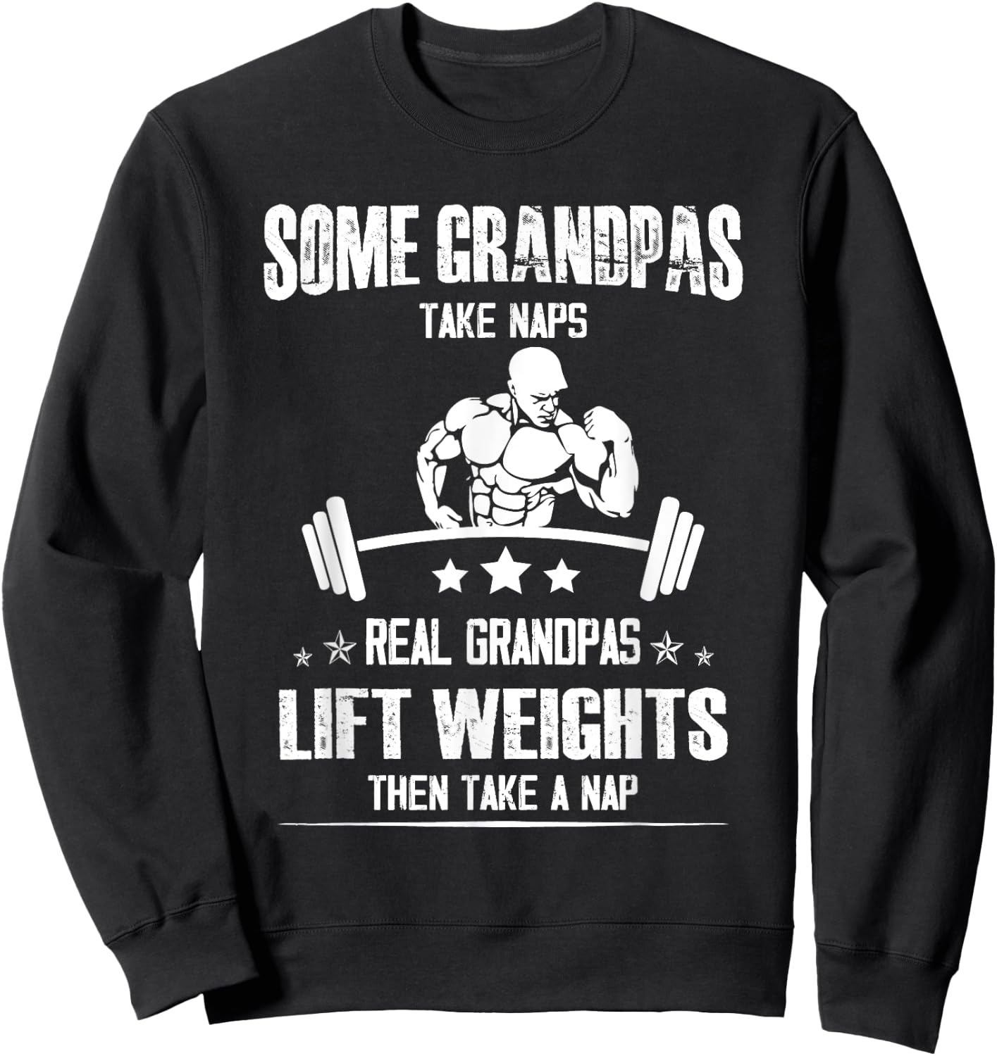 Lifting Some grandpas take Naps, Real Grandpas Lift Weights Sweatshirt - Sweatshirt | Black