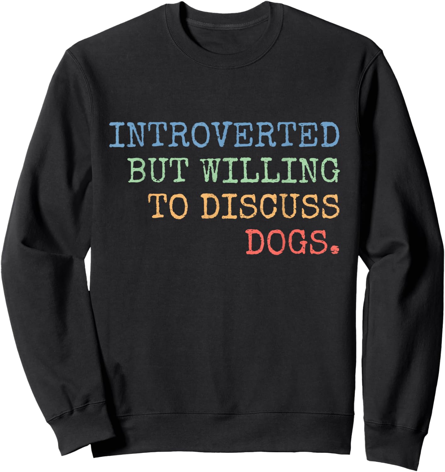 Introverted But Willing To Discuss Dogs Gift Sweatshirt - Sweatshirt | Black