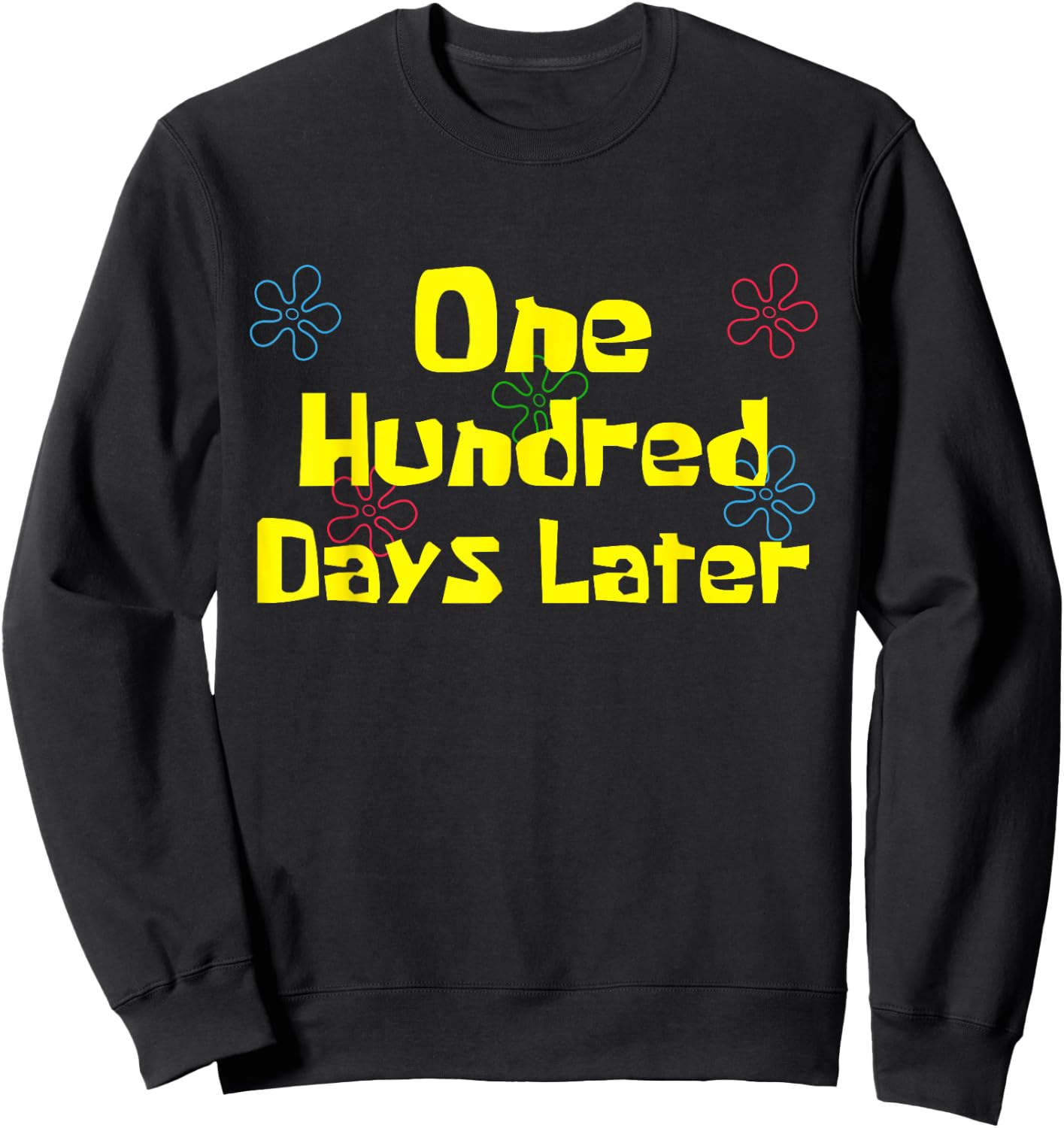 One Hundred Days Later 100th Day of School Teacher or Pupil Sweatshirt - Sweatshirt | Black
