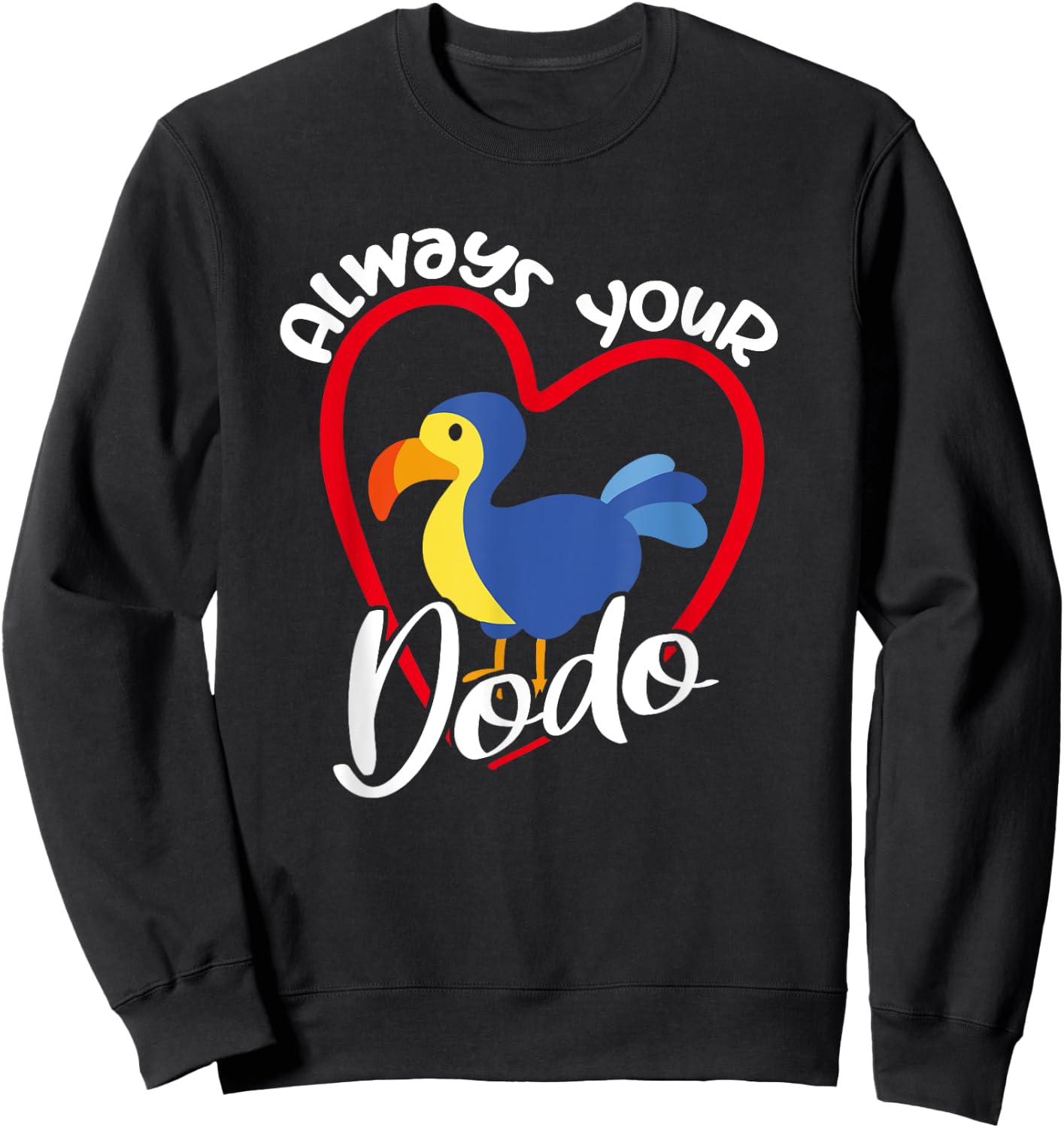 Always Your Dodo | I love You Dodo | Funny Birdlover Birdees Sweatshirt - Sweatshirt | Black
