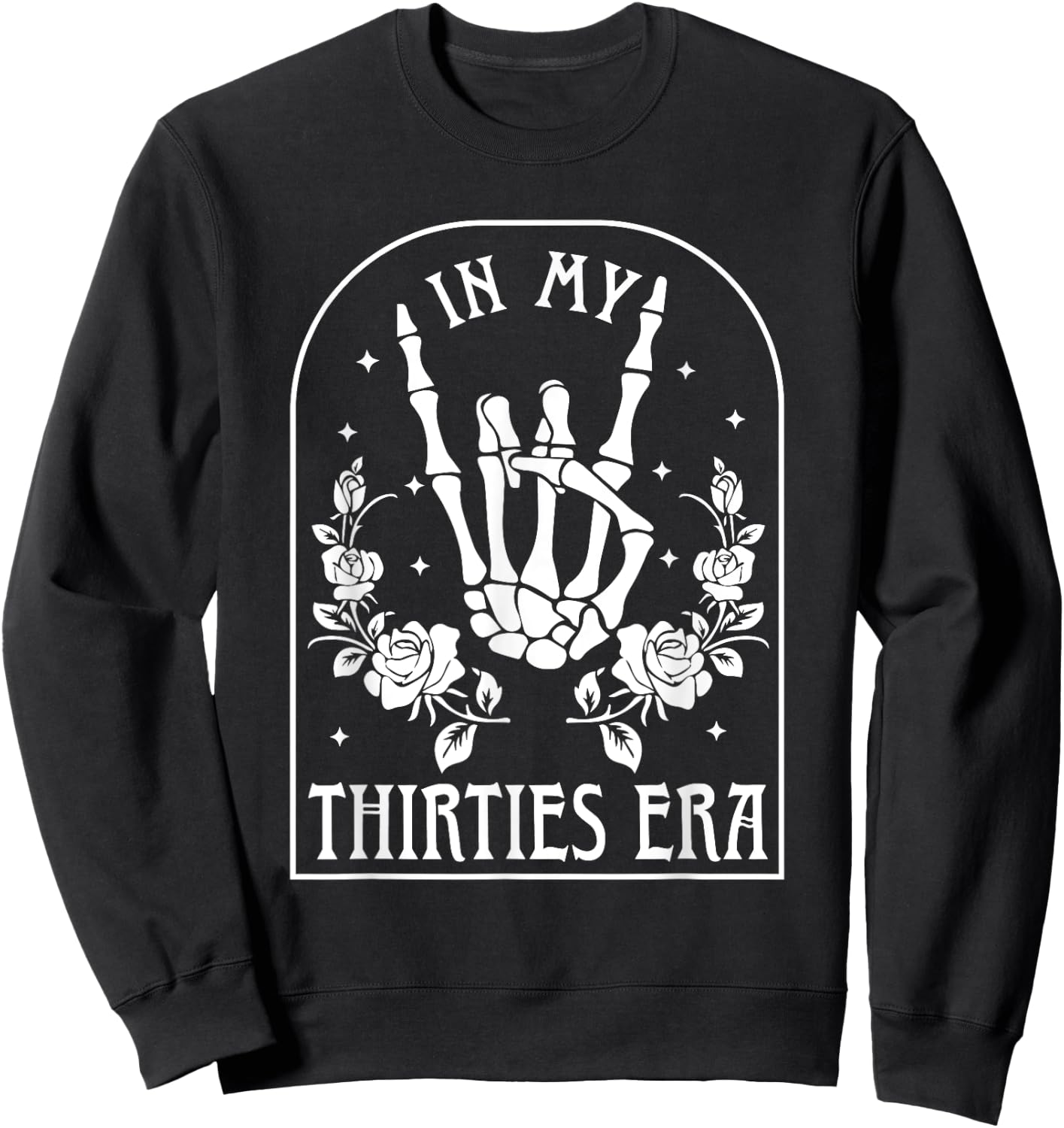 In My Thirties Era Shirt 30th Birthday Outfit Skeleton Hand Sweatshirt - Sweatshirt | Black