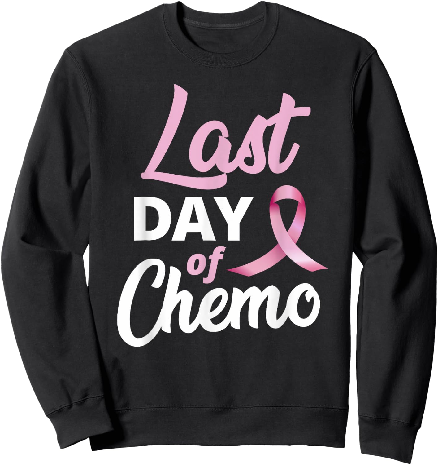 Breast Cancer Last Day Of Chemo Pink Ribbon Recovery Sweatshirt - Sweatshirt | Black