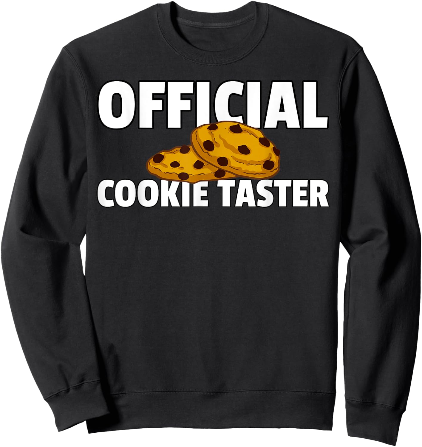 Cookie Taster Chocolate Chip Dealer Sweatshirt - Sweatshirt | Black