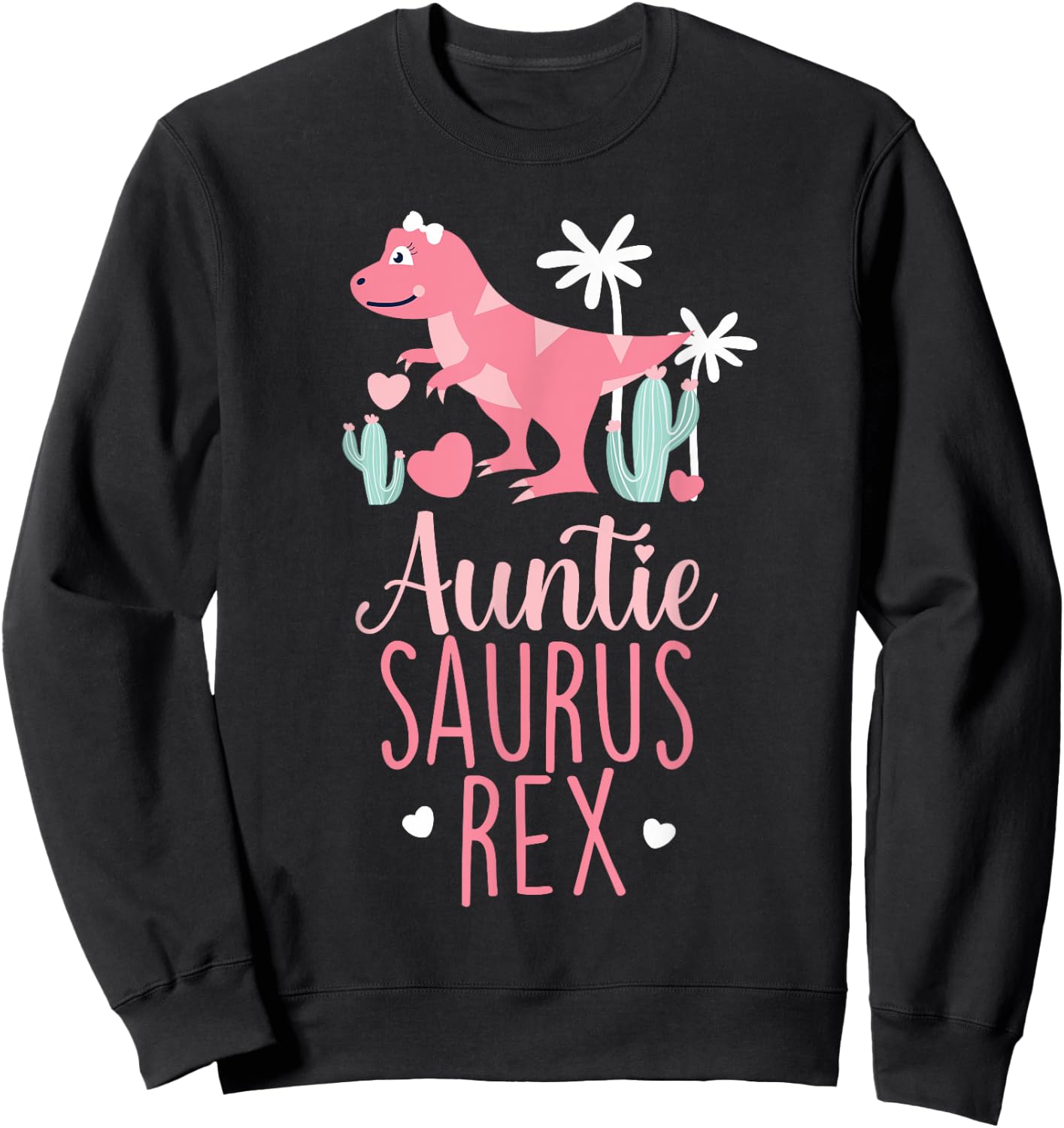 Auntie Saurus Rex Dinosaur Auntiesaurus Sweatshirt - Sweatshirt | Black