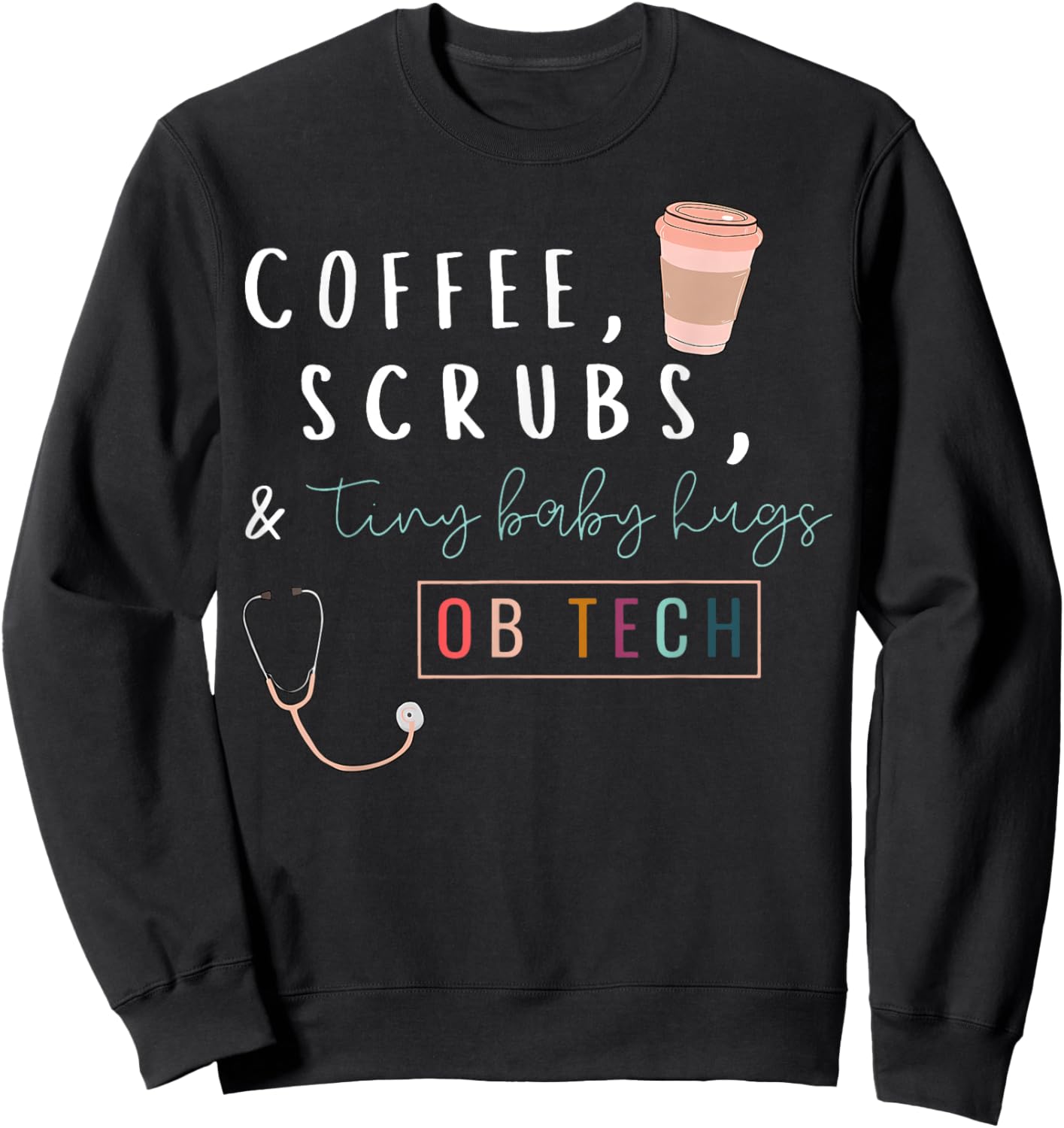 OB Tech Rainbow Coffee Coffee Scrubs & Tiny Baby Hugs Cute Sweatshirt - Sweatshirt | Black