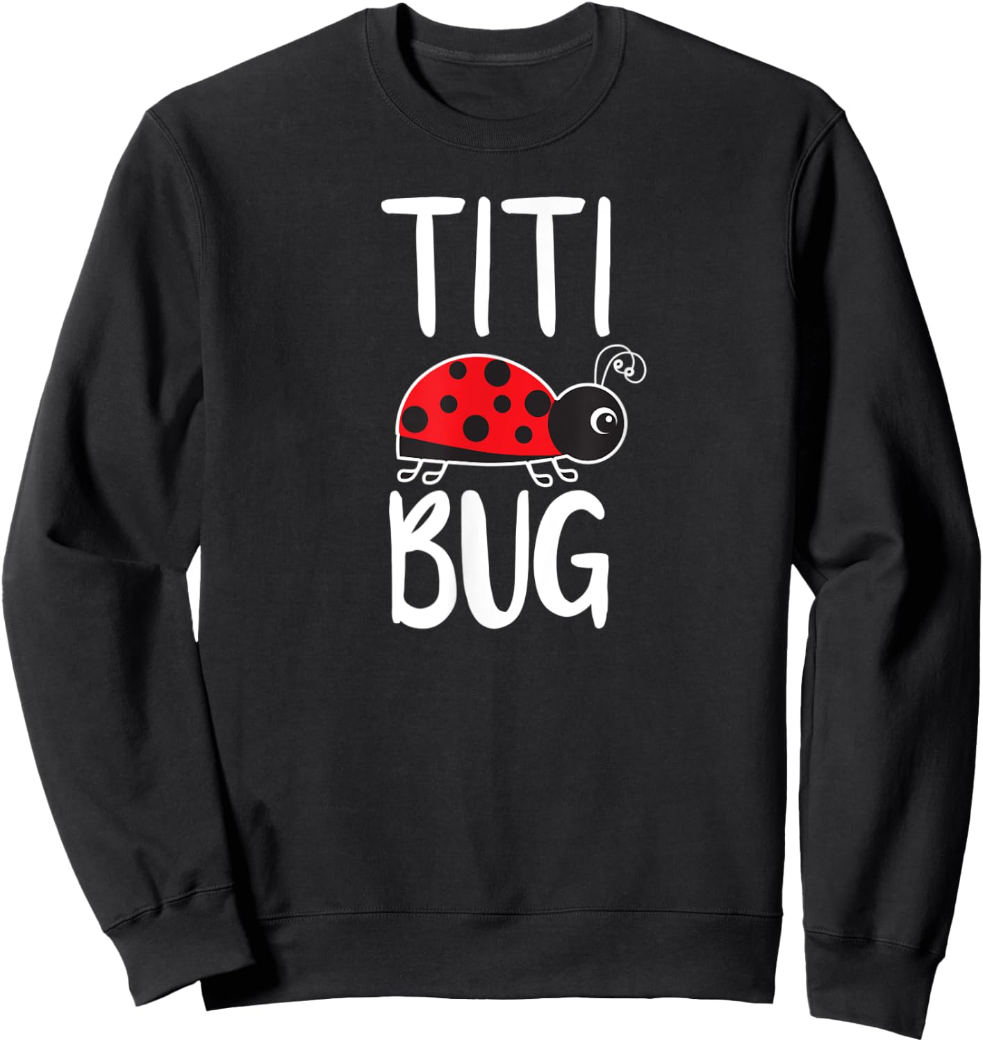 Titi Bug Puerto Rican Aunt Funny Ladybug Sweatshirt - Sweatshirt | Black