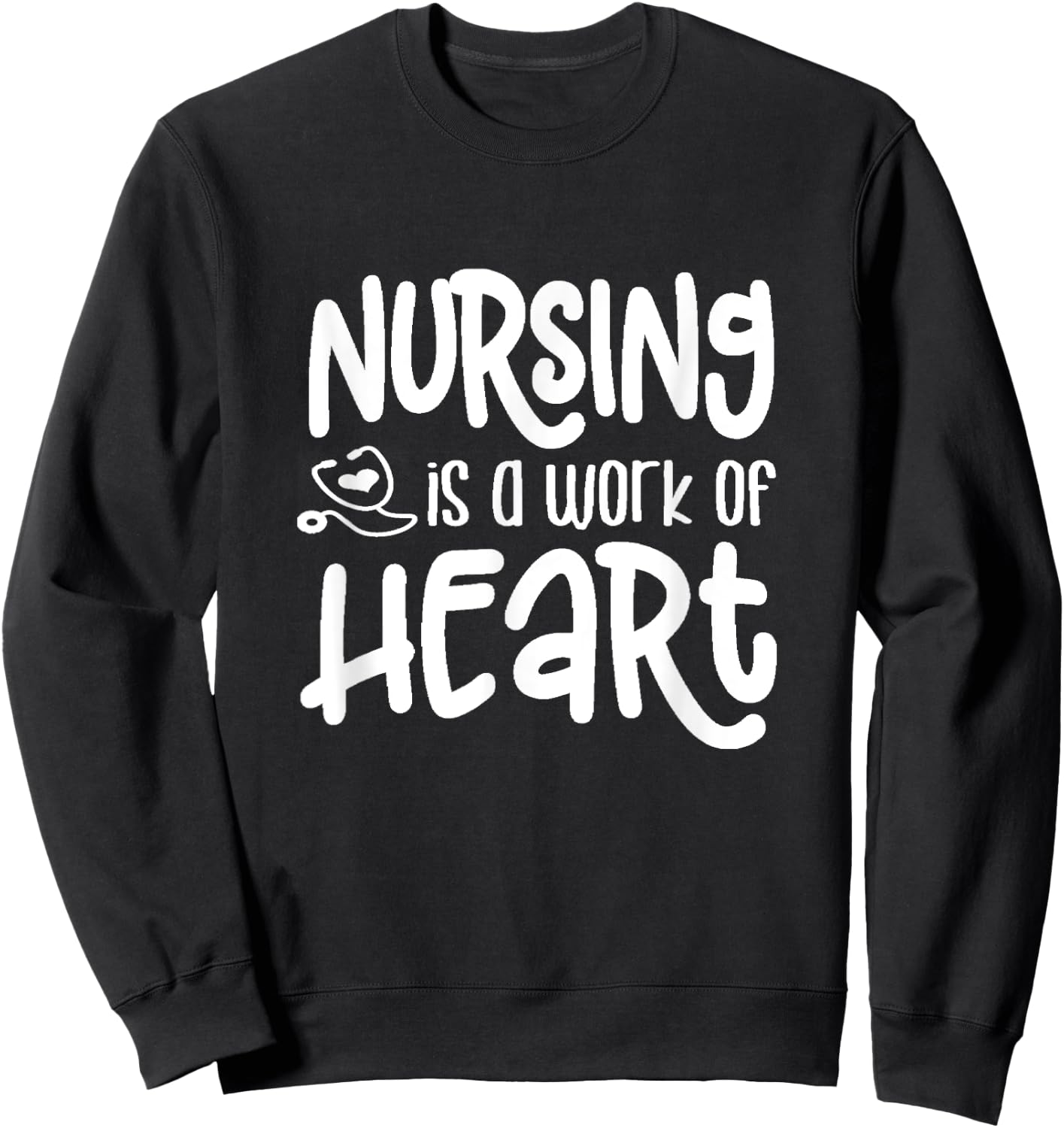 Nursing Work of Heart-Great Gift Nurses, Medical Workers Sweatshirt - Sweatshirt | Black