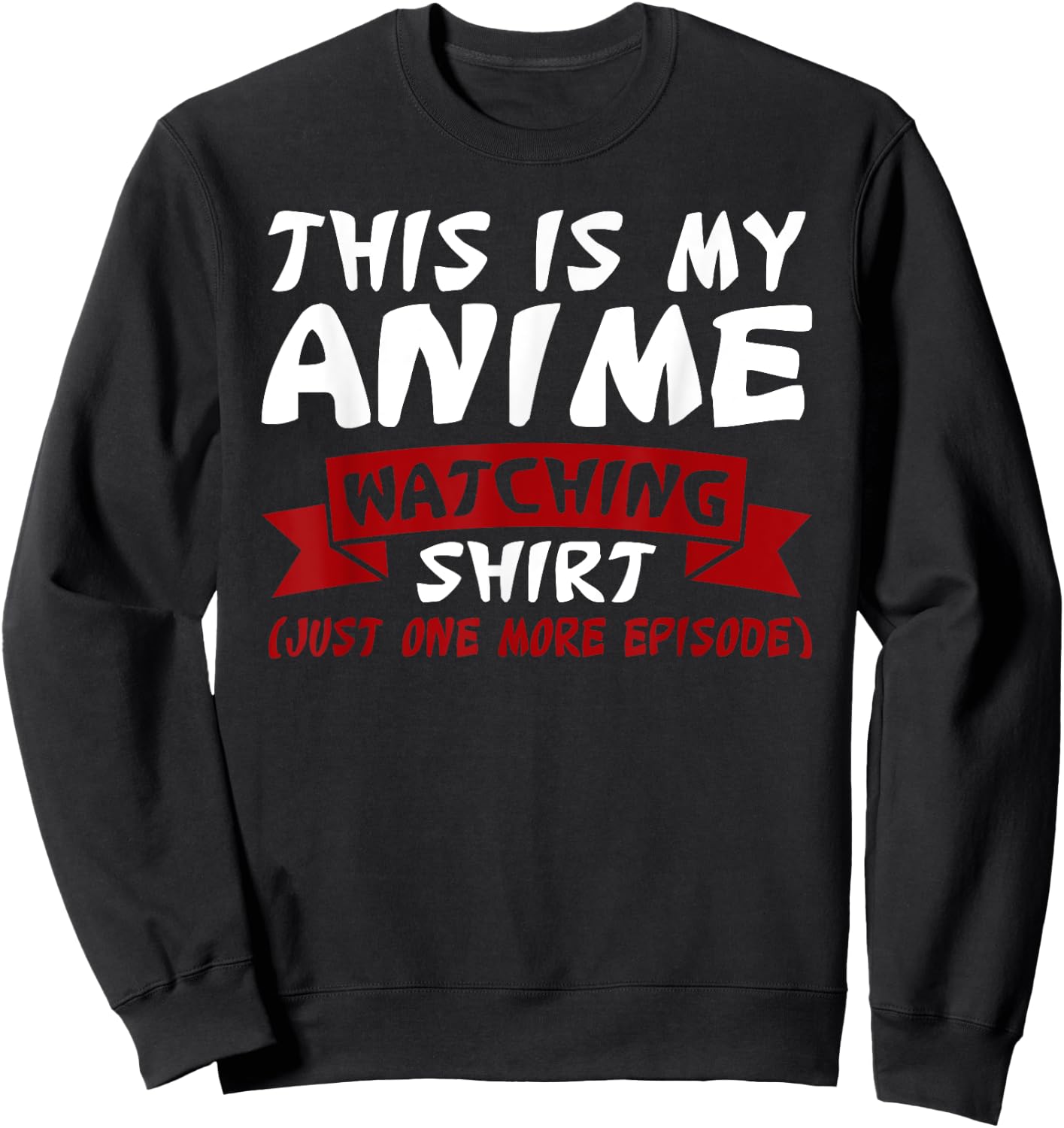 This is my Anime Watching Shirt Anime Merch Waifu Gift Sweatshirt - Sweatshirt | Black