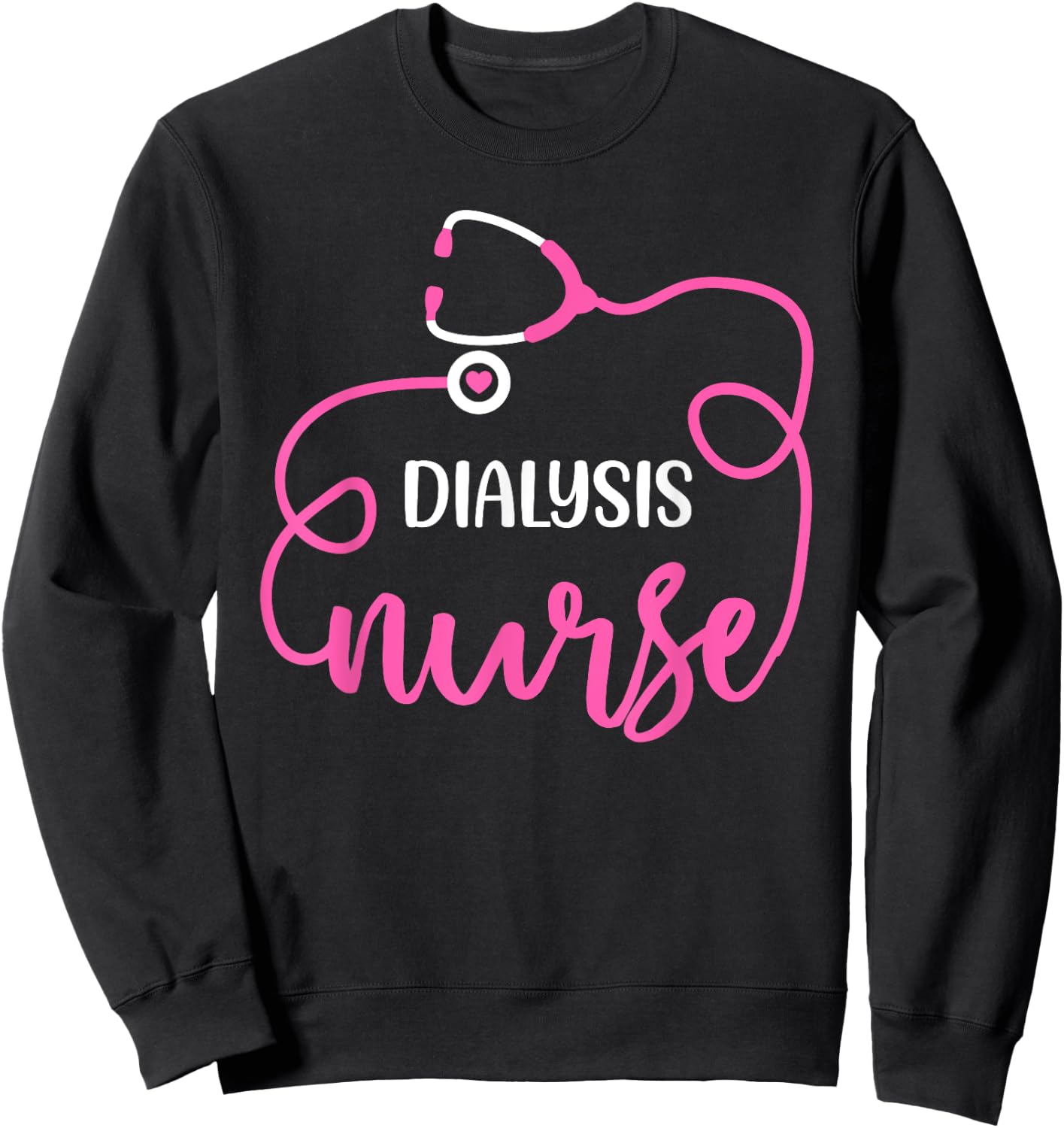 Dialysis Nurse Funny nephrology nursing Department Sweatshirt - Sweatshirt | Black