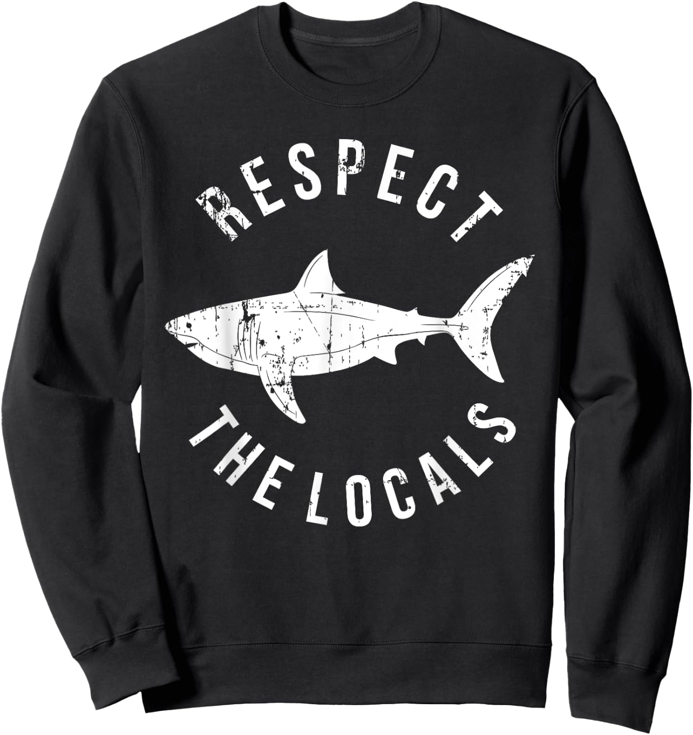 Respect The Locals Shark Ocean Animal Rights Biology Life Sweatshirt - Sweatshirt | Black