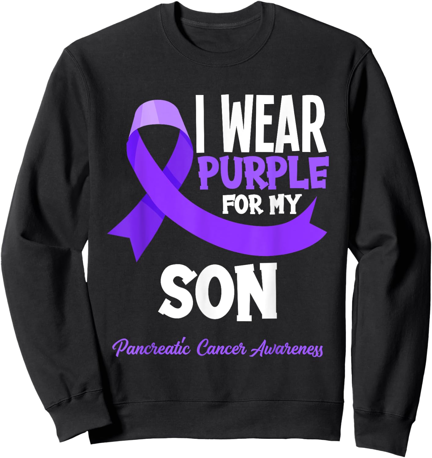 I Wear Purple For My Son Pancreatic Cancer Awareness Sweatshirt - Sweatshirt | Black