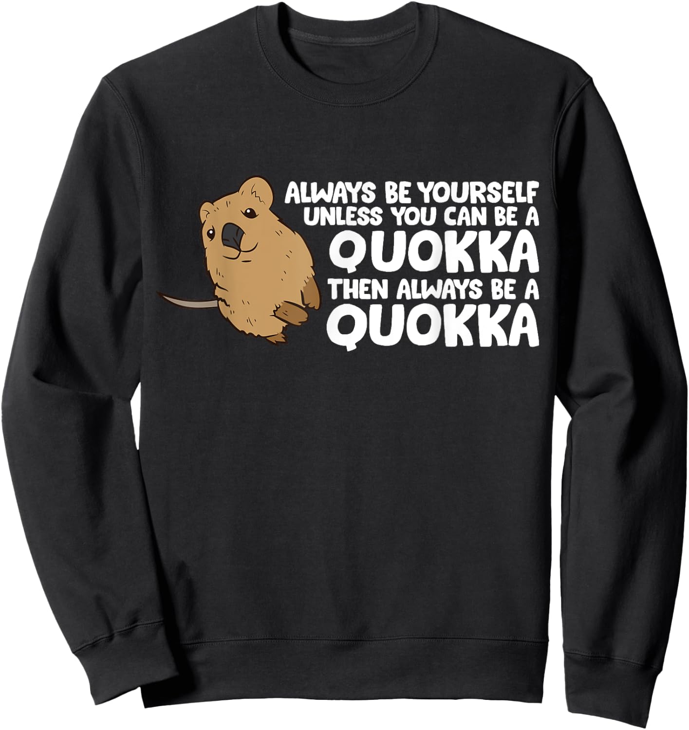 Funny Quokka Always Be Yourself Unless You Can Be A Quokka Sweatshirt - Sweatshirt | Black