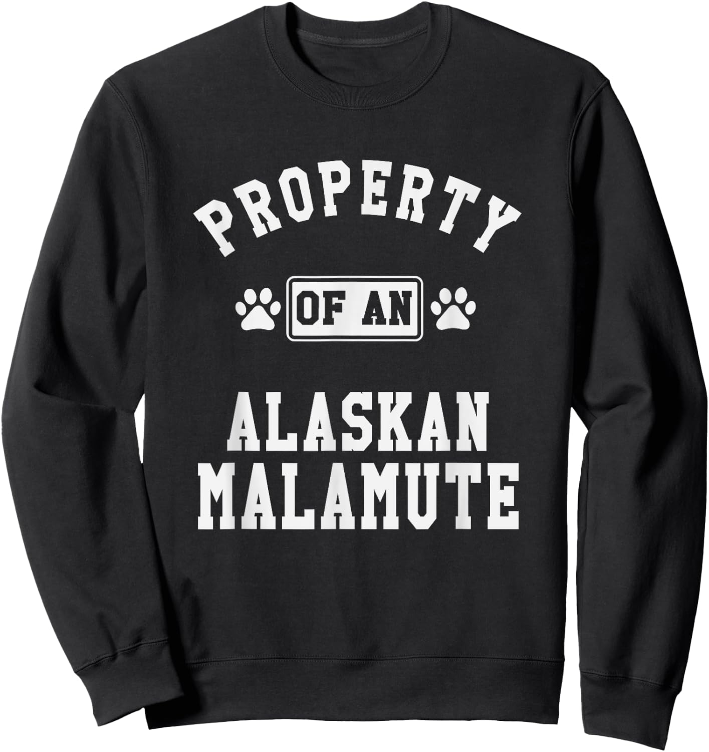 Alaskan Malamute Property - Funny Malamute Lover Gift Sweatshirt - Sweatshirt | Black