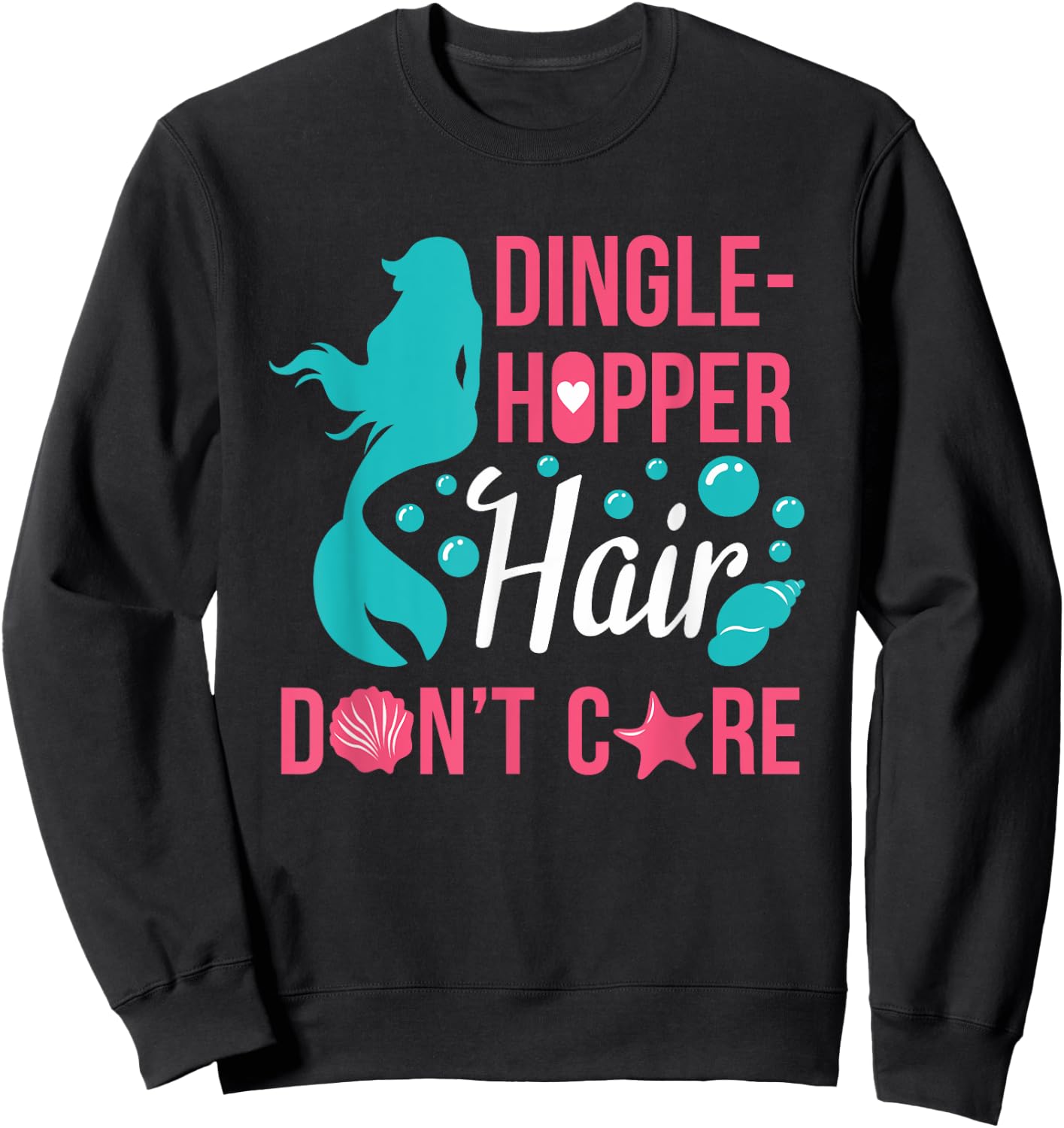 Dinglehopper Hair Don't Care | Funny Mermaid Gift Sweatshirt - Sweatshirt | Black