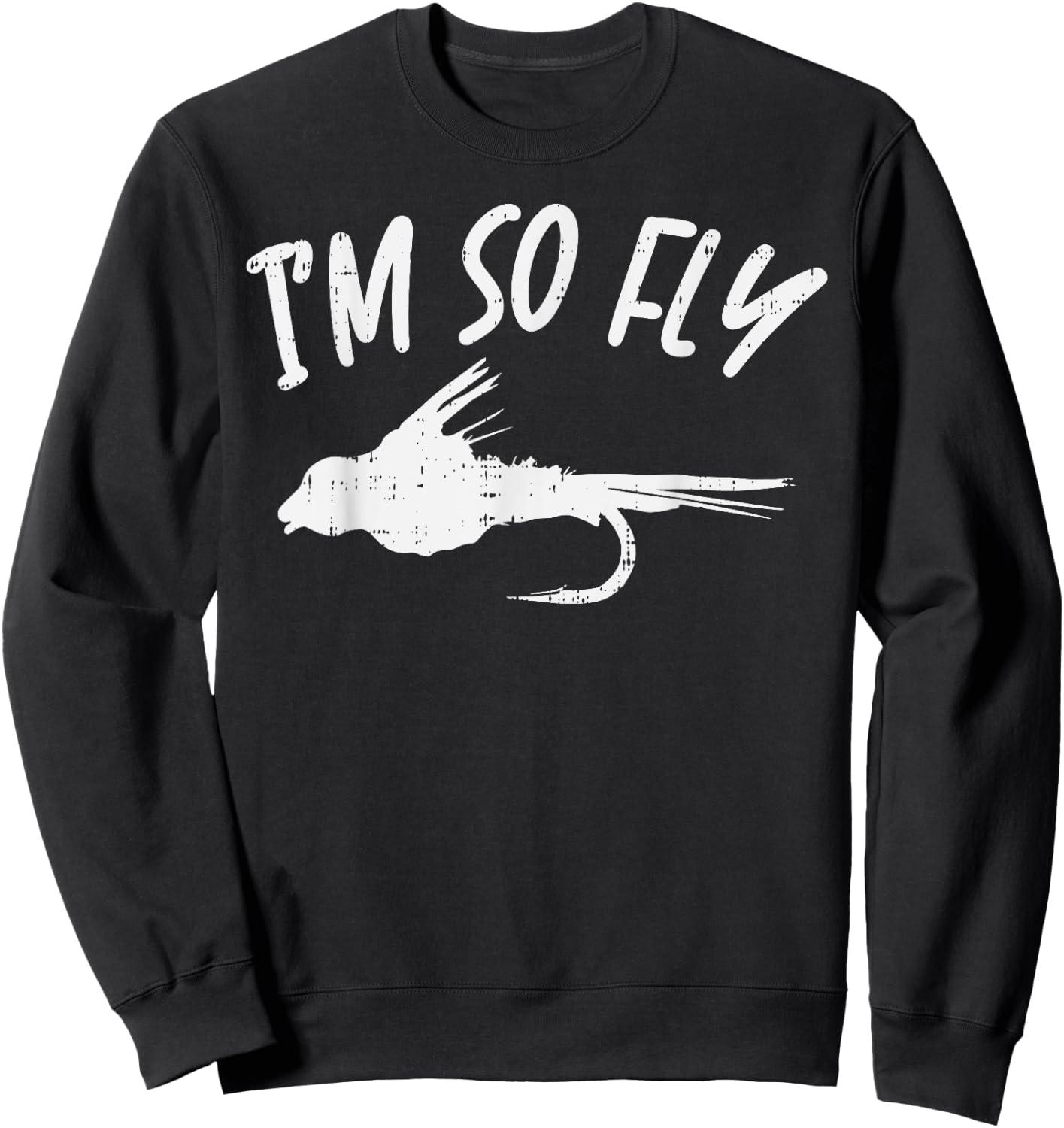 Im So Fly Bass Trout Fishing Angling Fisherman Angler Gift Sweatshirt - Sweatshirt | Black