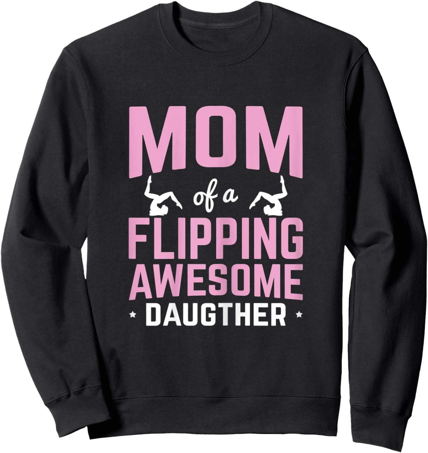 Mom of a Flipping Awesome Daughter Gymnastics Gymnast Sweatshirt - Sweatshirt | Black