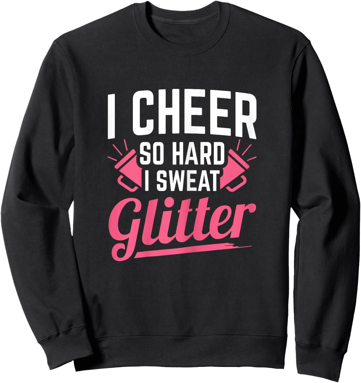 I Cheer So Hard I Sweat Glitter Cheerleading Sweatshirt - Sweatshirt | Black