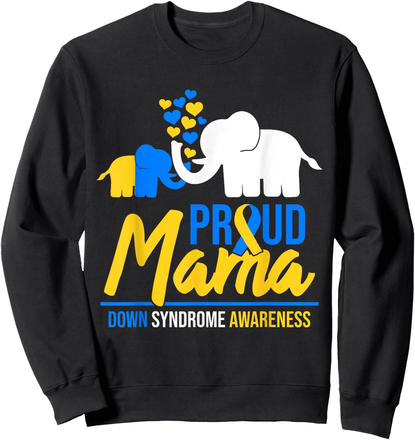 Proud Mama Mom Down Syndrome Awareness Day Cute Elephant T21 Sweatshirt - Sweatshirt | Black