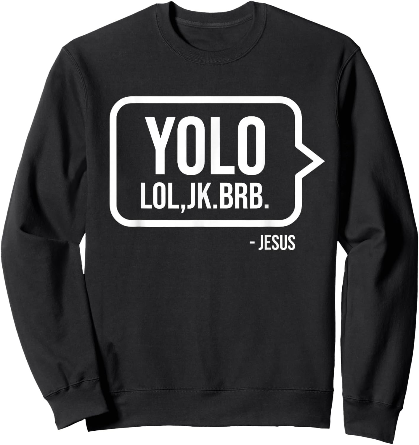 YOLO JK BRB Jesus Christian Humor Catholic Resurrection Gift Sweatshirt - Sweatshirt | Black