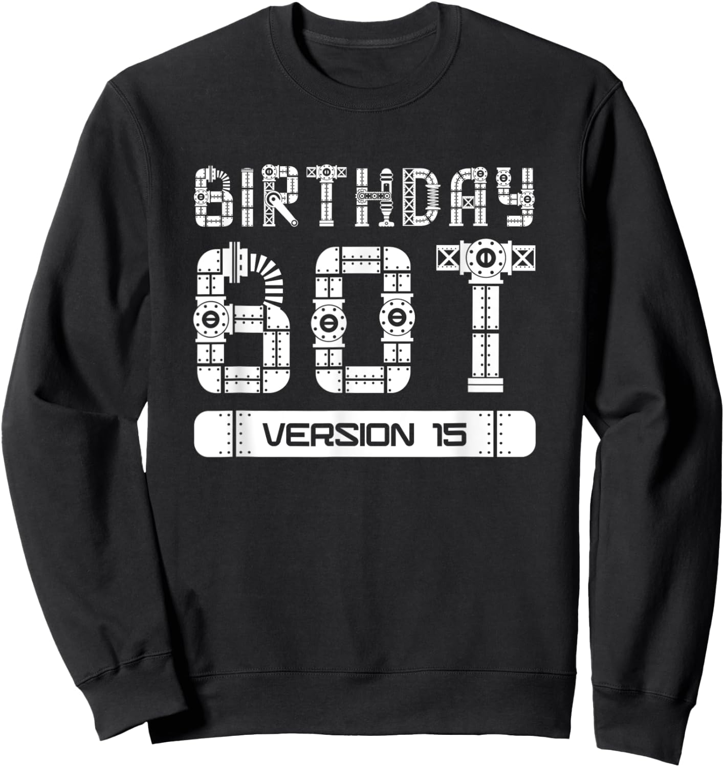 15 Year Old 15th Birthday Bot Version 15 | Robot Birthday Sweatshirt - Sweatshirt | Black