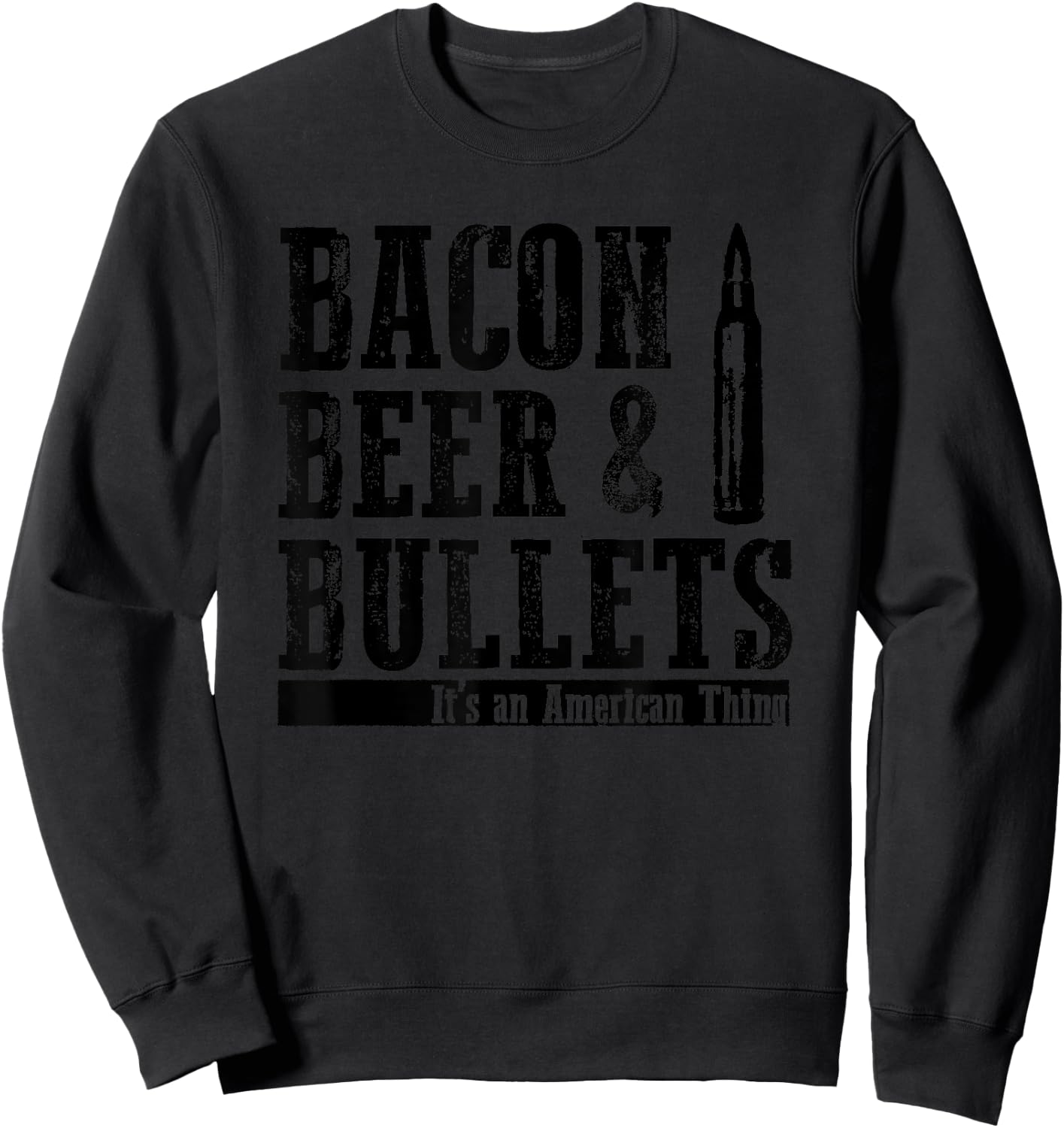 Bacon Beer and Bullets Sweatshirt - Sweatshirt | Black