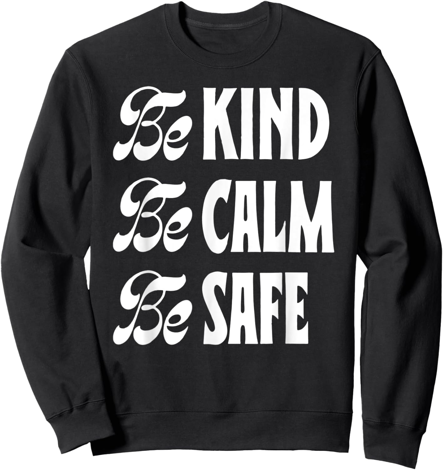 Be Kind Be Calm Be Safe Awareness Gift Teachers Women Kids Sweatshirt - Sweatshirt | Black