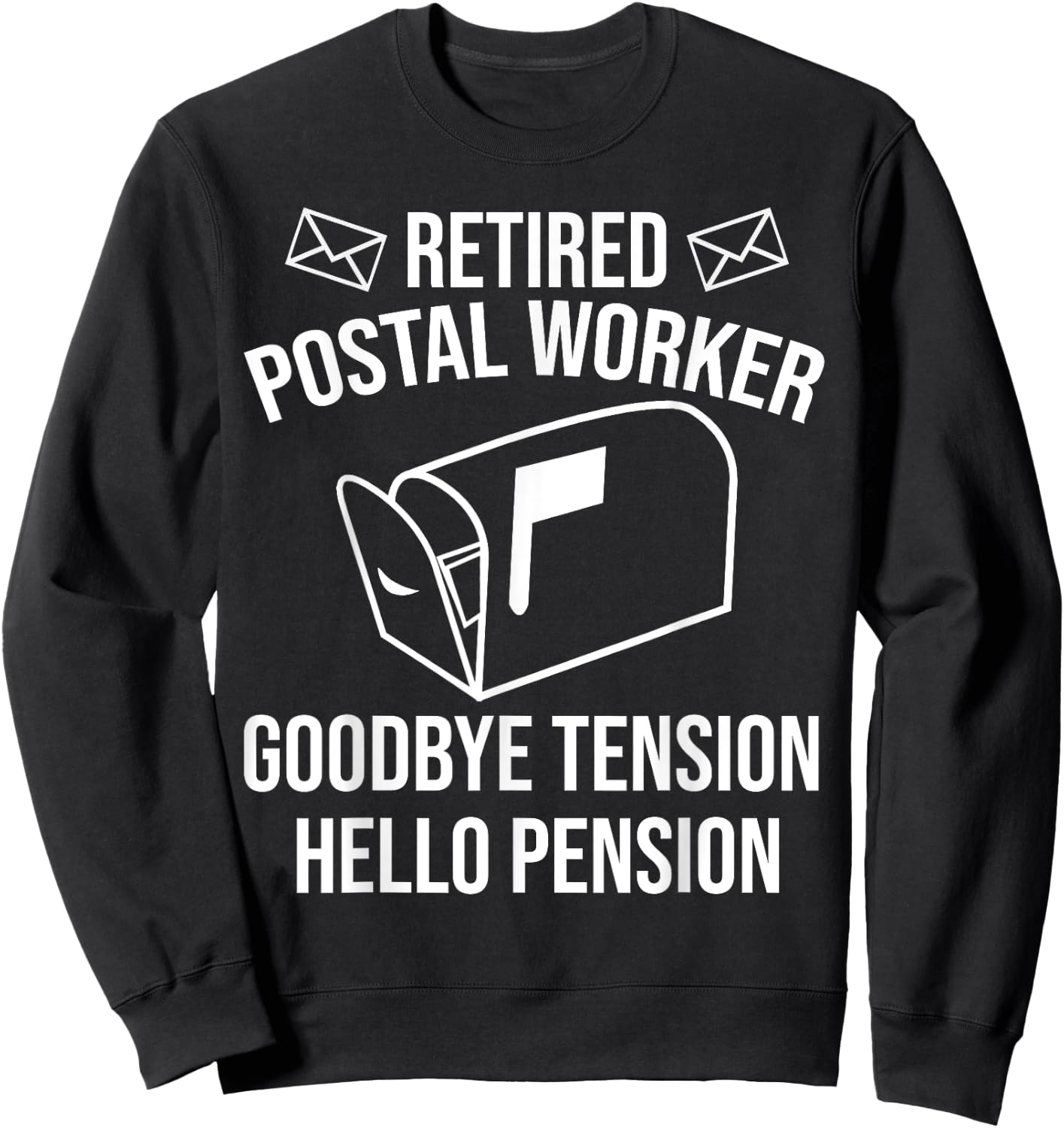 Cute Retired Mailman Post Worker Humor Fan Designs Funny Postal Retirement Gift Goodbye Tension Hello Pension Sweatshirt - Sweatshirt | Black