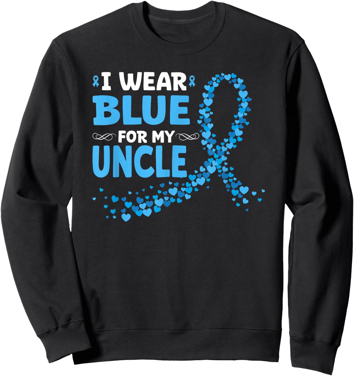 I Wear Light Blue For My Uncle Prostate Cancer Support Sweatshirt - Sweatshirt | Black