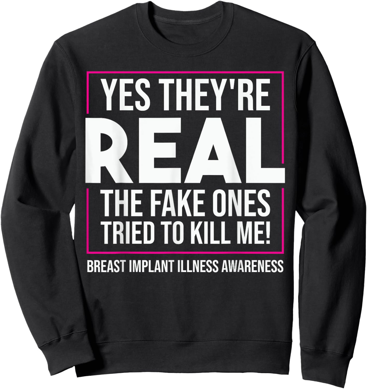 Funny Yes They're Real | Cute Breast Implant Illness Gift Sweatshirt - Sweatshirt | Black